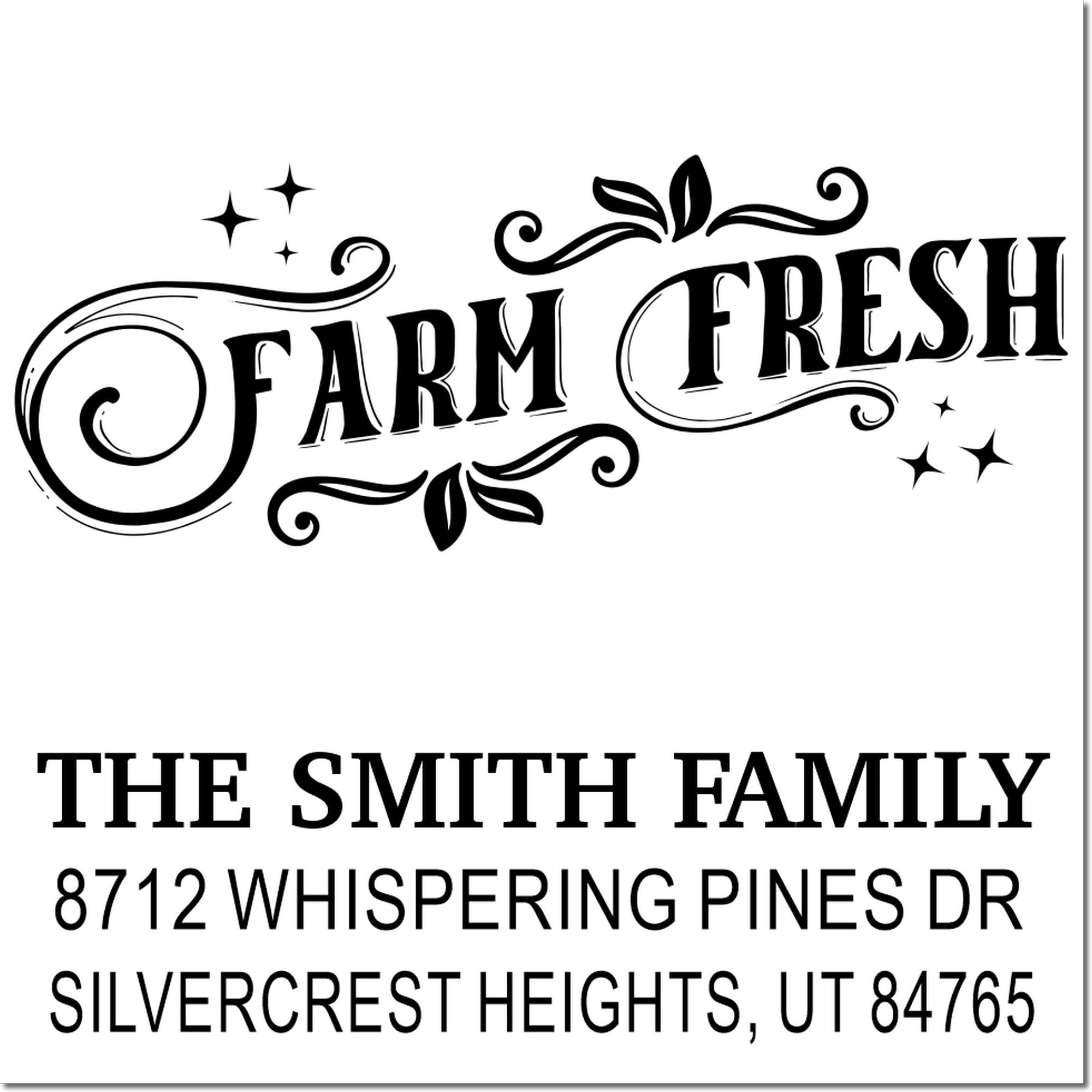 Custom Farm Fresh family address stamp with decorative flourishes, reading The Smith Family, 8712 Whispering Pines Dr, Silvercrest Heights, UT 84765.
