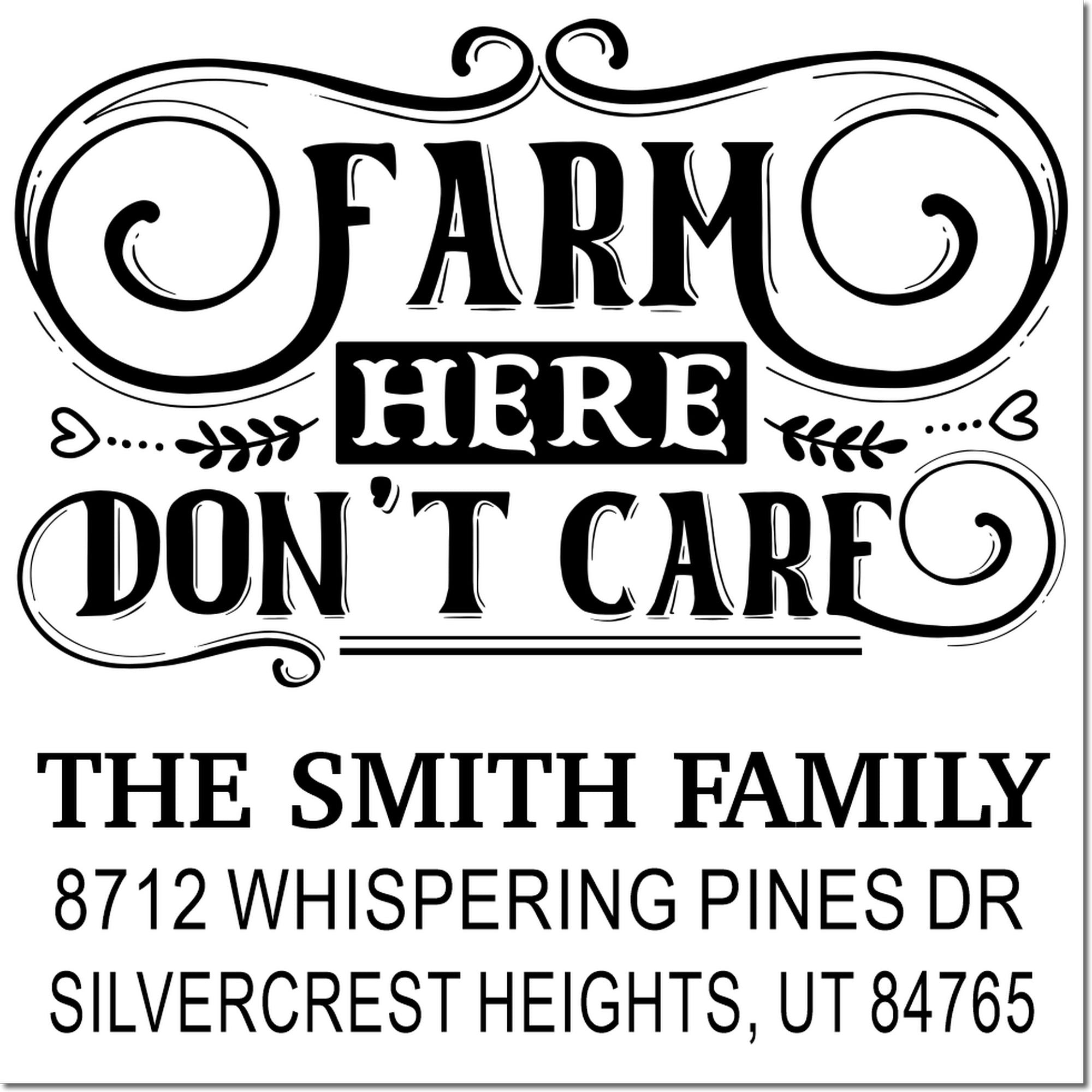 Decorative personalized farm address stamp reading Farm Here, Dont Care, with The Smith Family name and Silvercrest Heights, UT address.