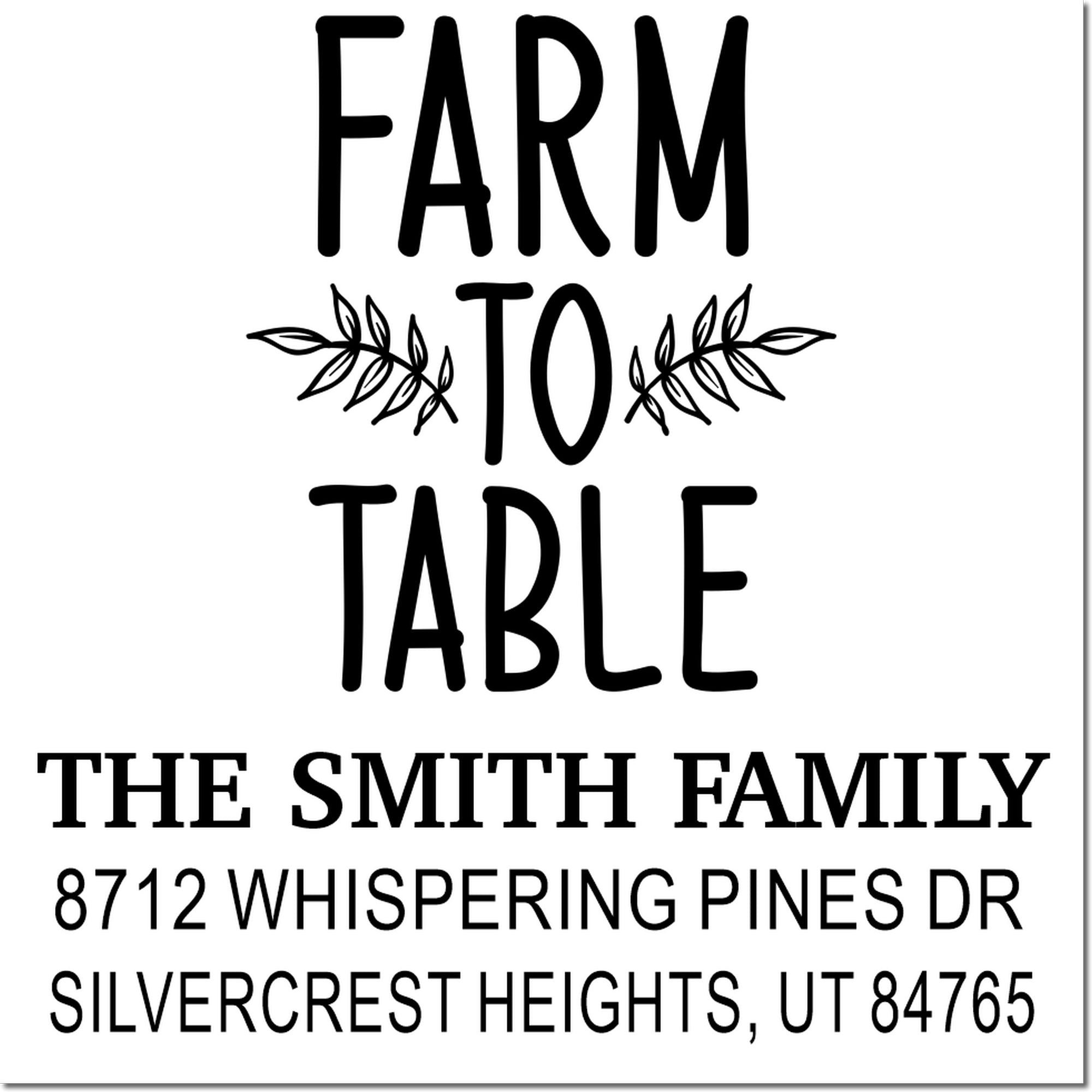 Custom Farm to Table family address stamp with leaf accents, reading The Smith Family, 8712 Whispering Pines Dr, Silvercrest Heights, UT 84765.