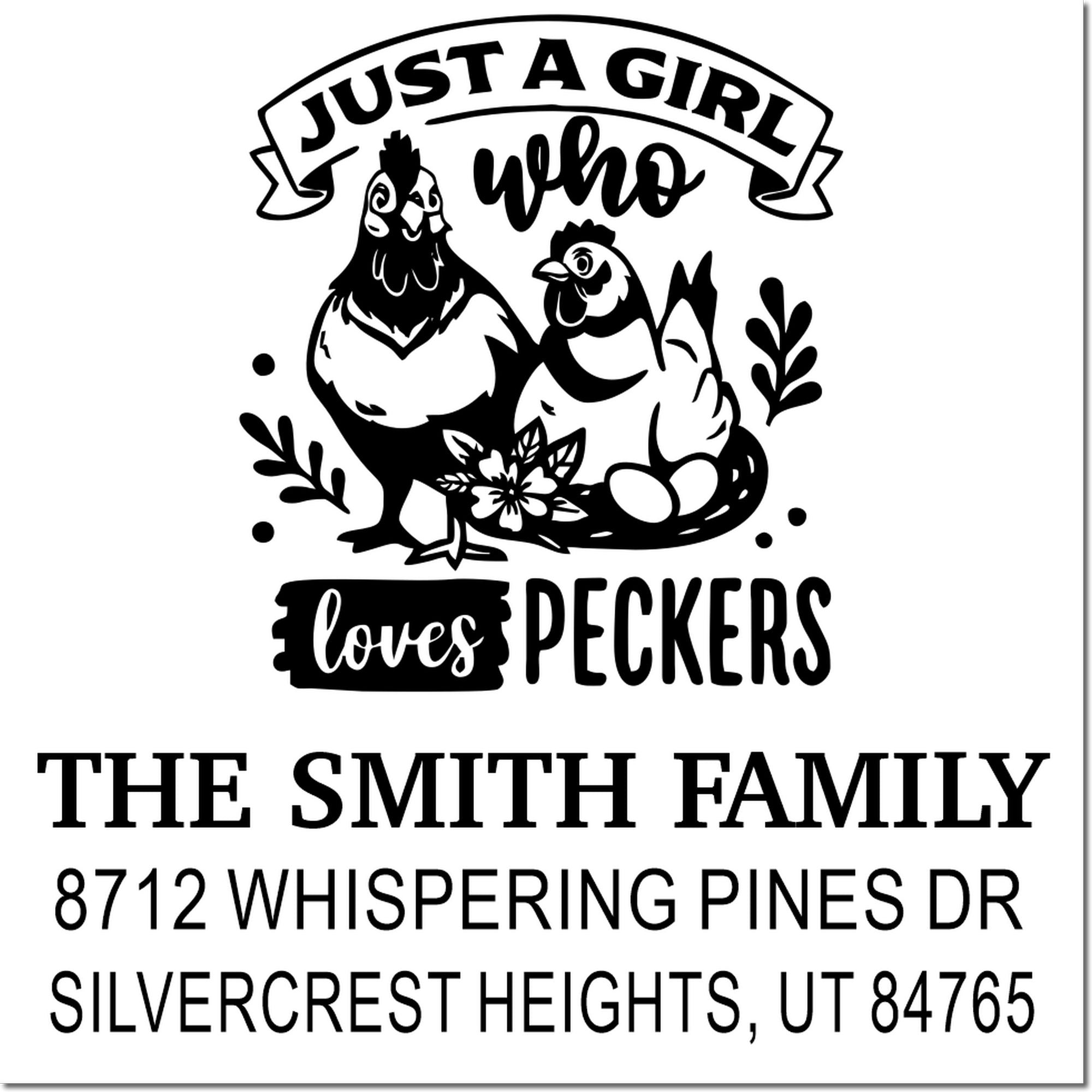Custom family return address stamp with chicken illustration, Just a girl who loves peckers, and The Smith Family address in black on white.