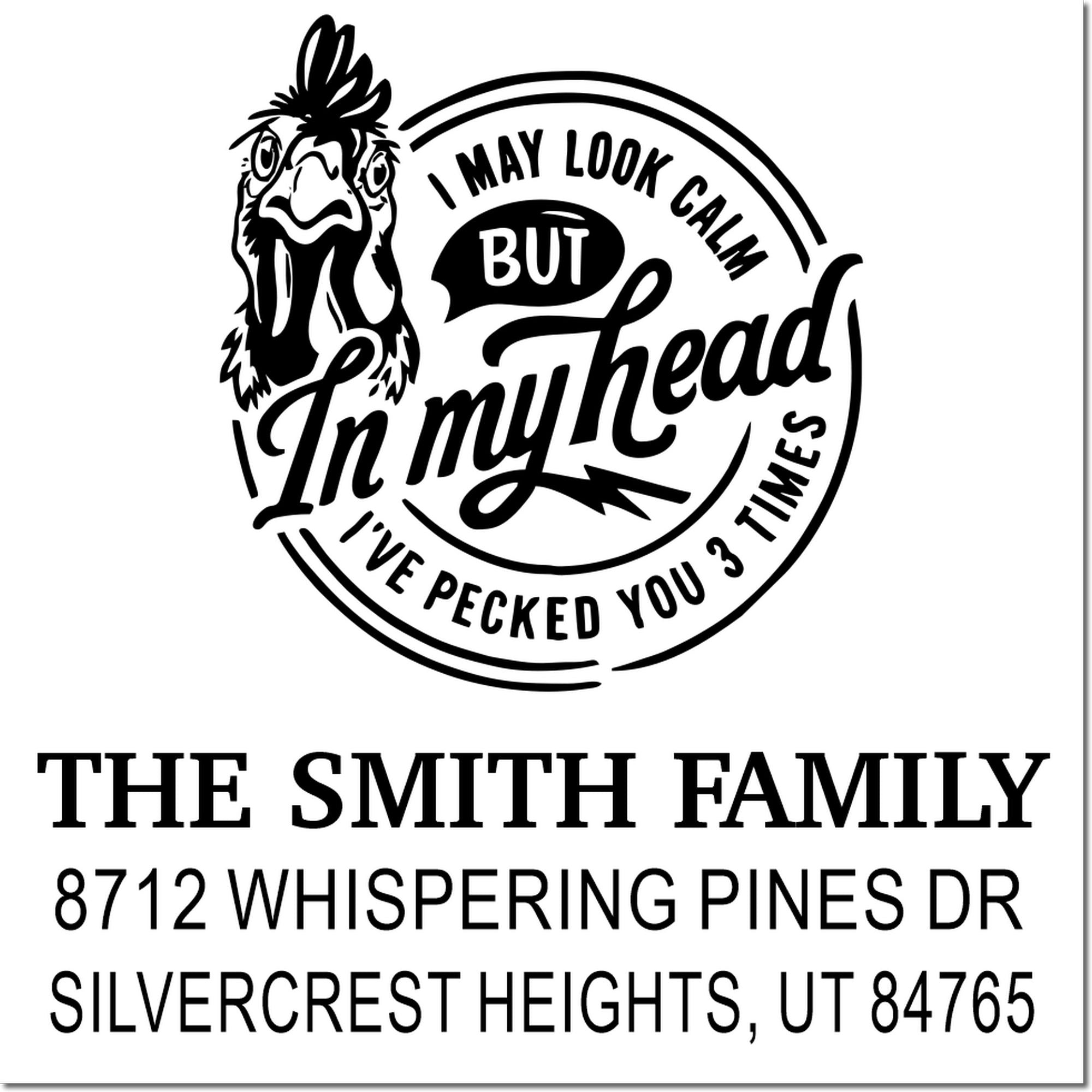 Personalized stamp design with rooster and bold quote I may look calm but Ive pecked you 3 times, for The Smith Family.