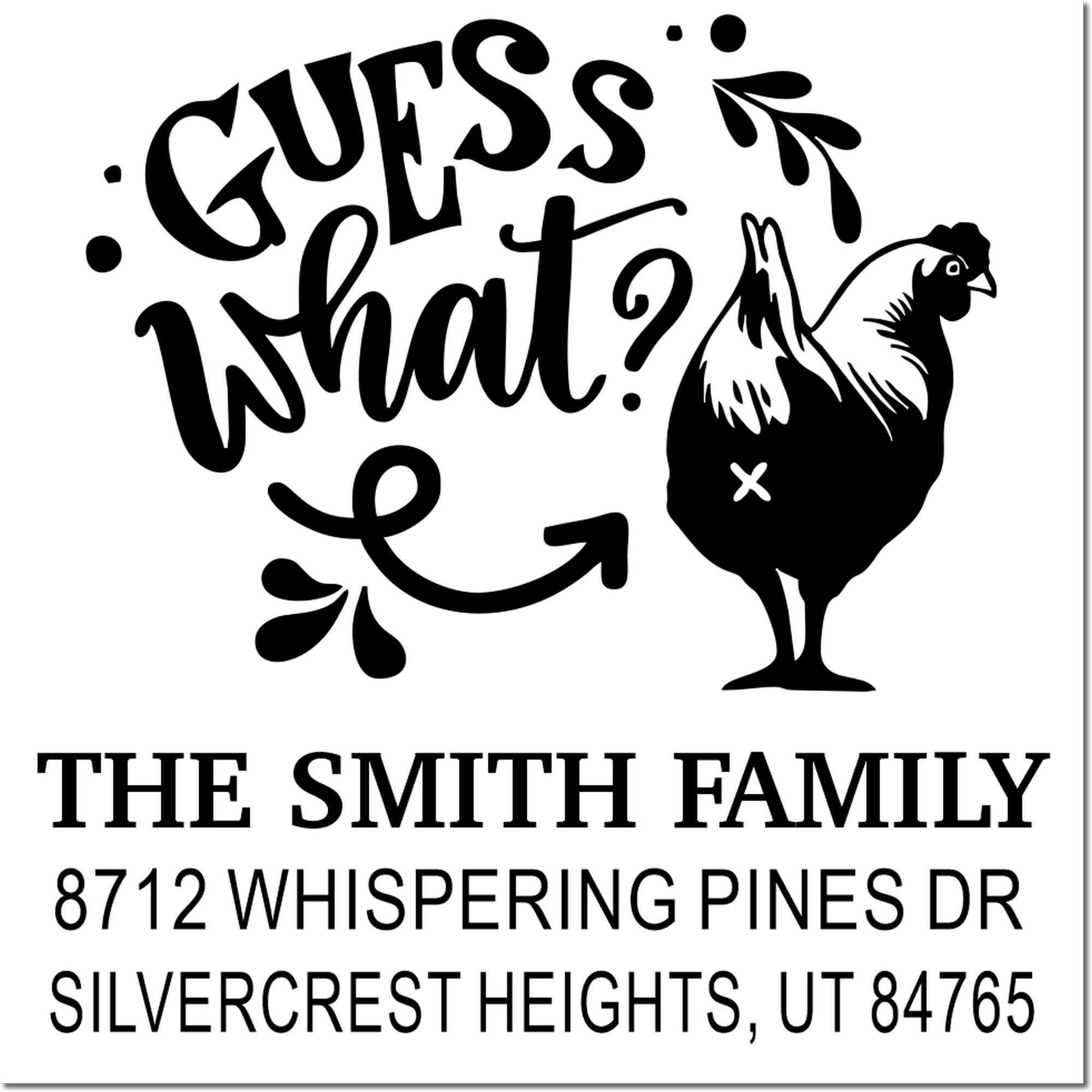 Custom family address stamp with Guess what? text, chicken graphic, and The Smith Family name and Utah address.