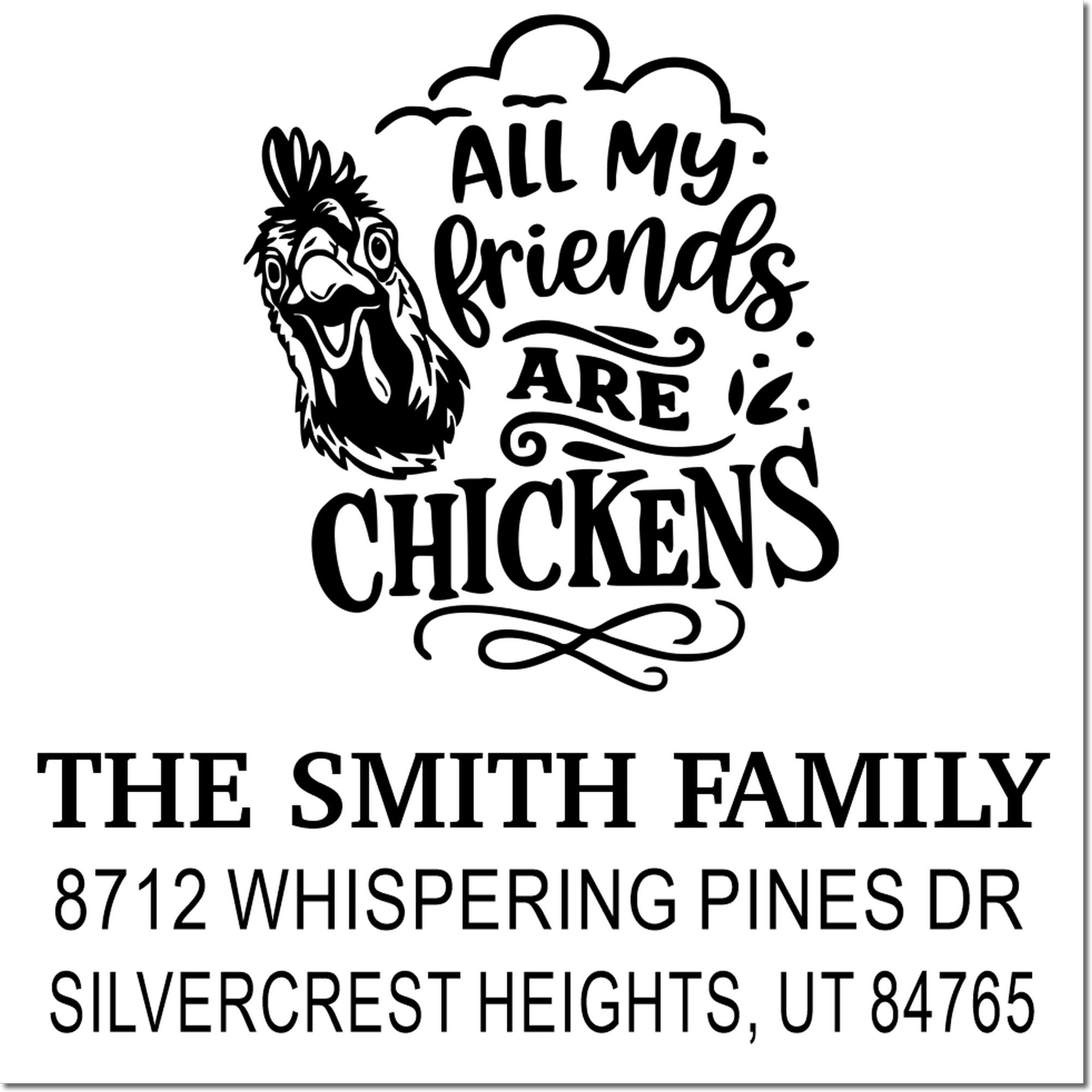 Custom chicken-themed address stamp with rooster graphic and text "All My Friends Are Chickens," The Smith Family, and address in black on white.