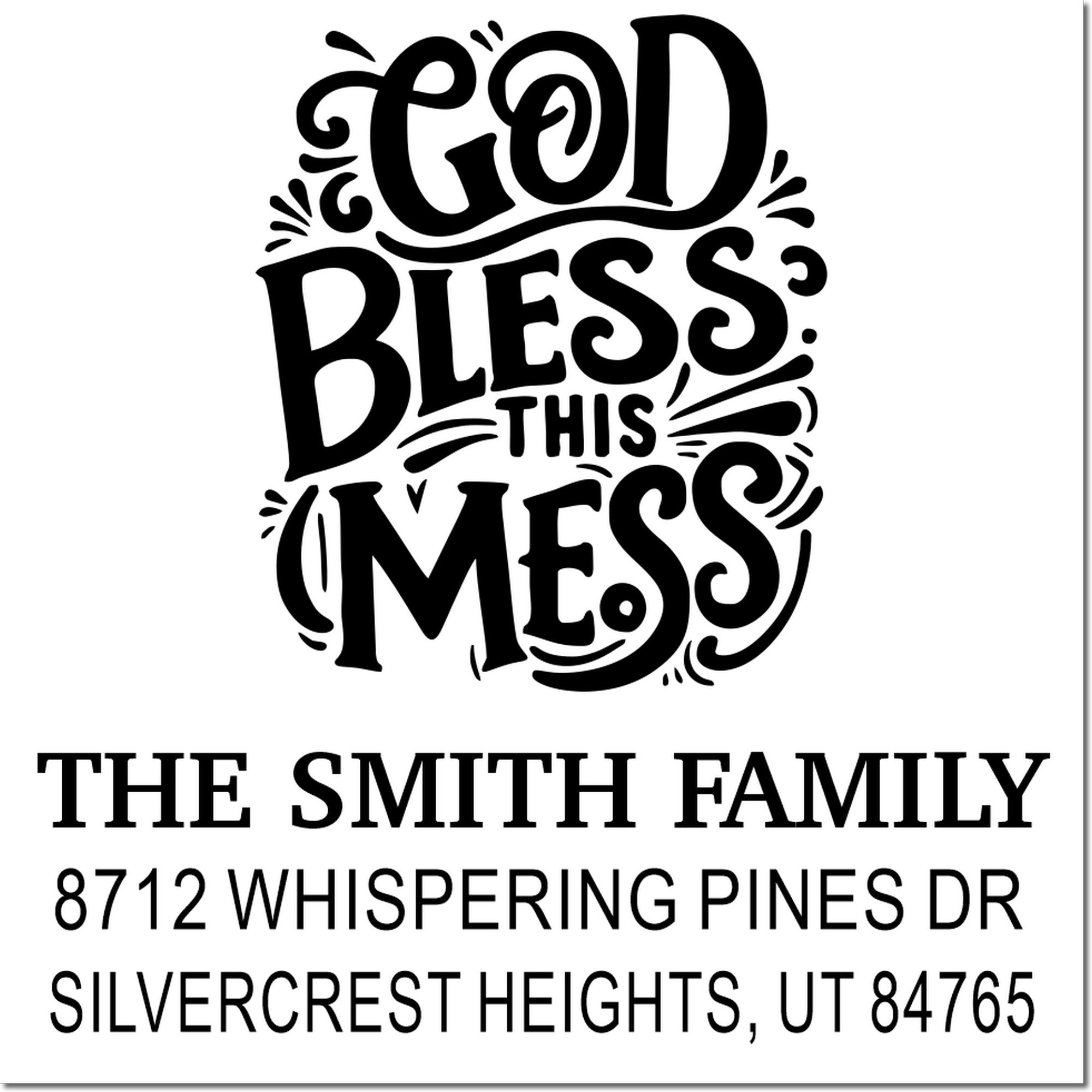 Custom family address stamp featuring decorative "God Bless This Mess" text for The Smith Family, 8712 Whispering Pines Dr, Silvercrest Heights, UT 84765.