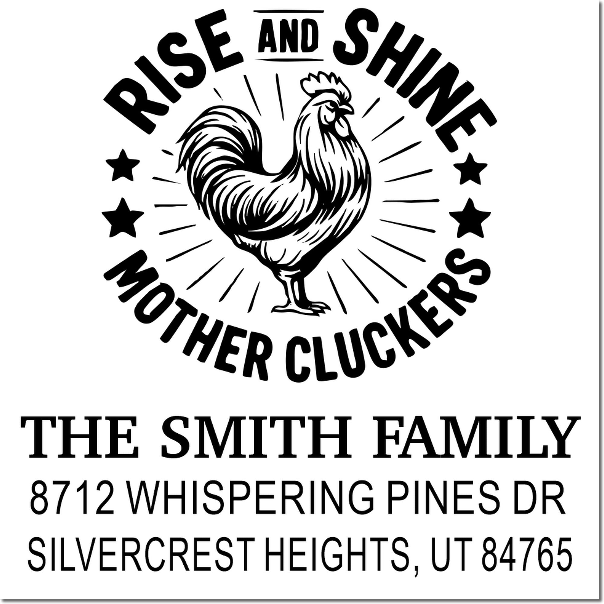 Custom family address stamp with rooster and Rise and Shine Mother Cluckers design for The Smith Family, Silvercrest Heights, UT.