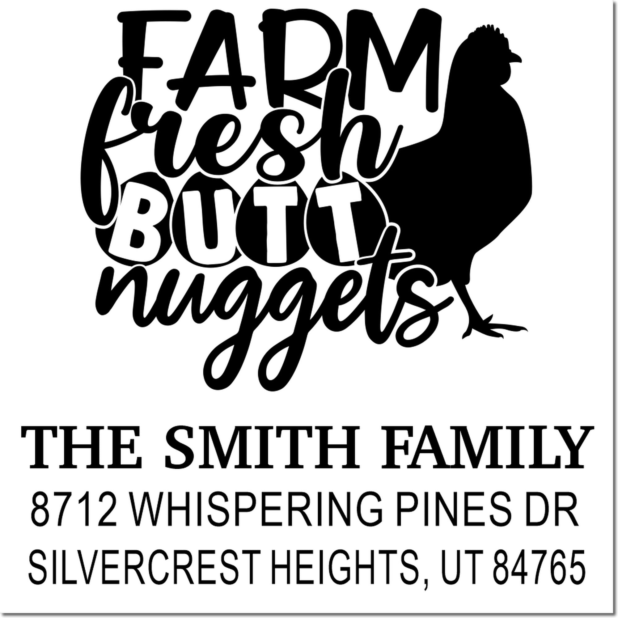 Custom farmhouse address stamp with chicken silhouette and Farm Fresh Butt Nuggets text, featuring The Smith Family name and Utah address.