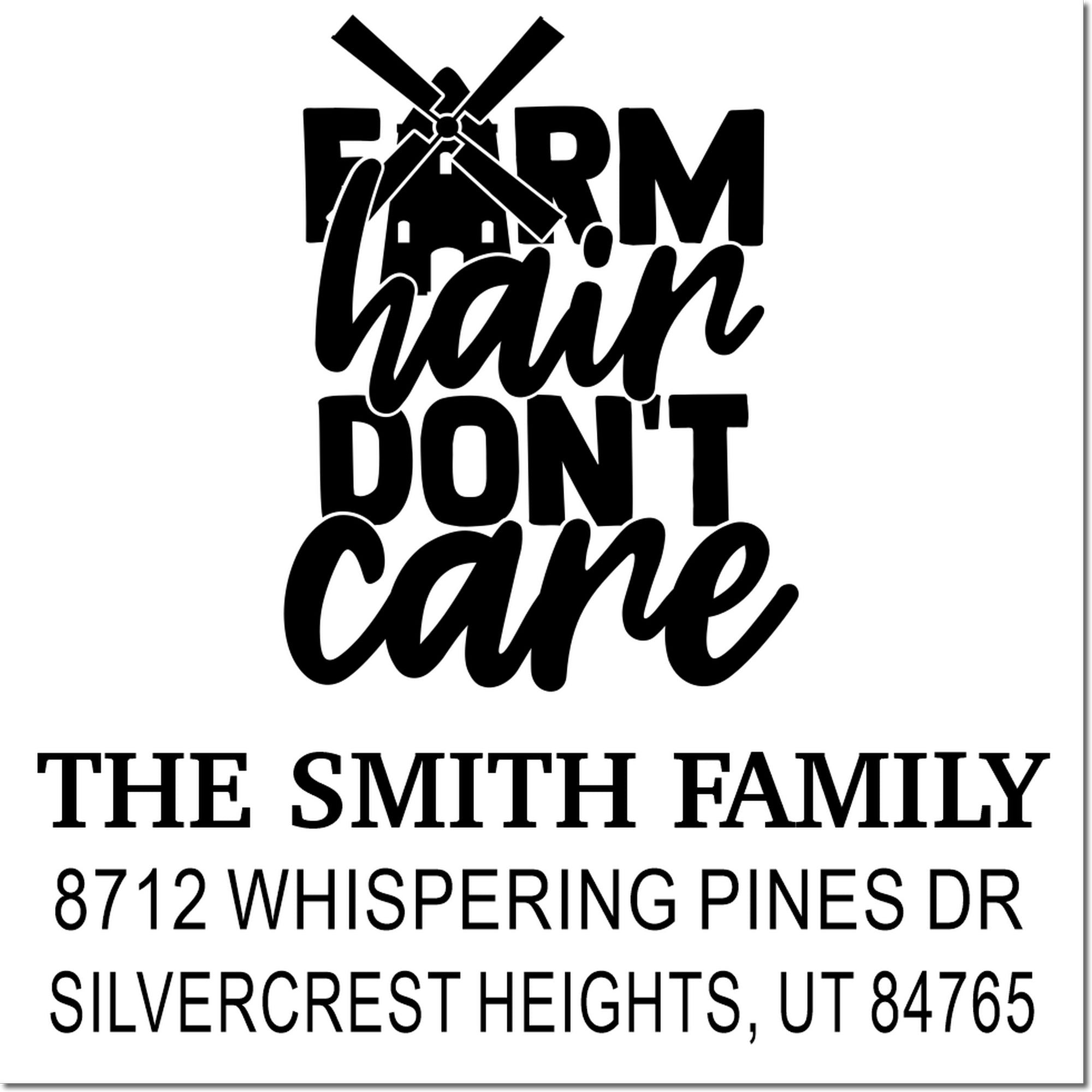 Personalized farm address stamp with windmill graphic, Farm hair dont care slogan, The Smith Family, and Silvercrest Heights address.