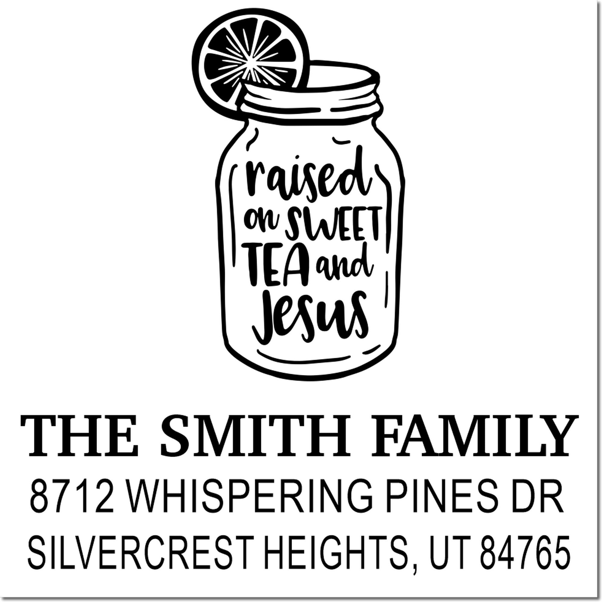 Custom address stamp design with mason jar and lemon slice, reading raised on sweet tea and Jesus, for The Smith Family.