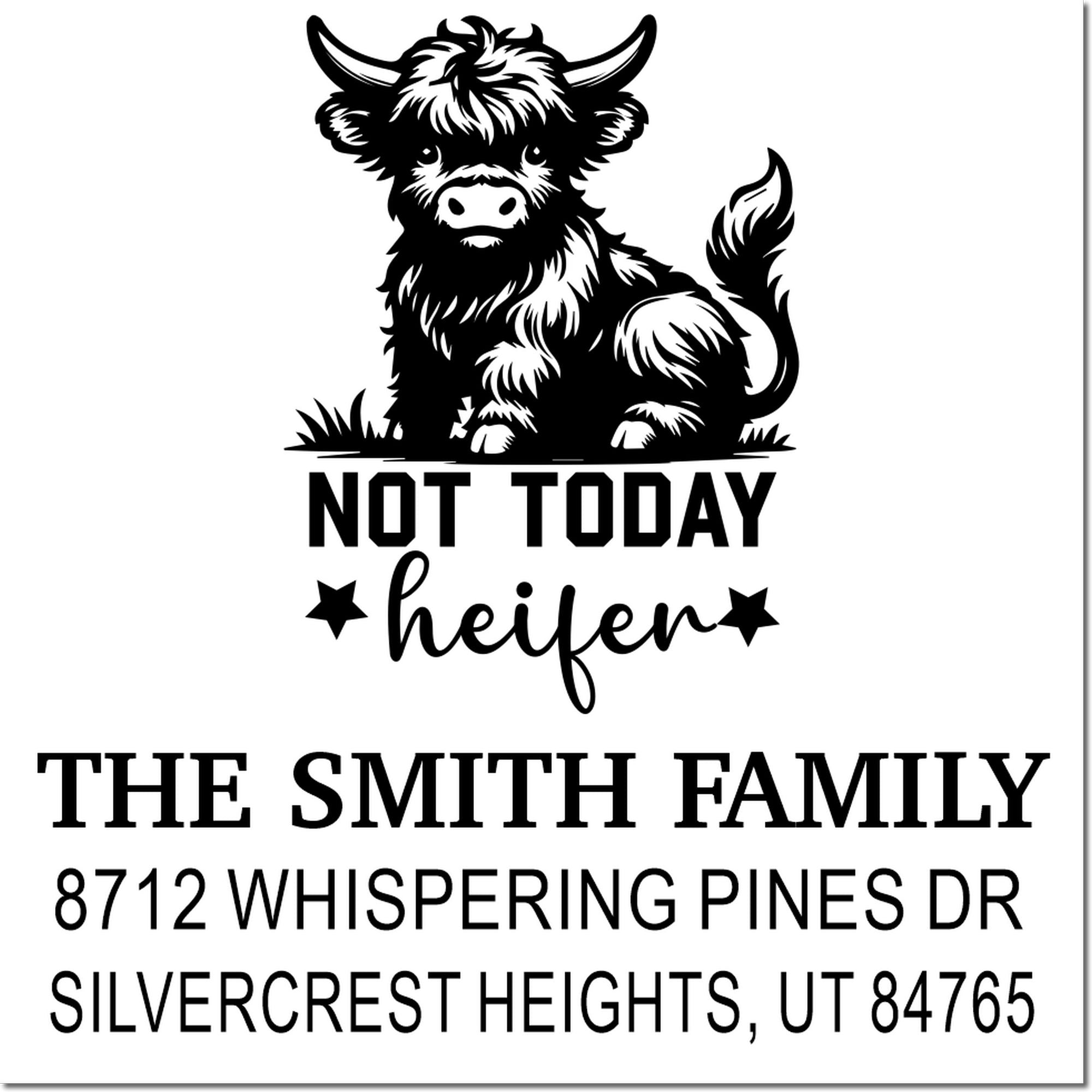 Custom family address stamp with bull illustration and Not Today Heifer quote, featuring The Smith Family and Silvercrest Heights address.