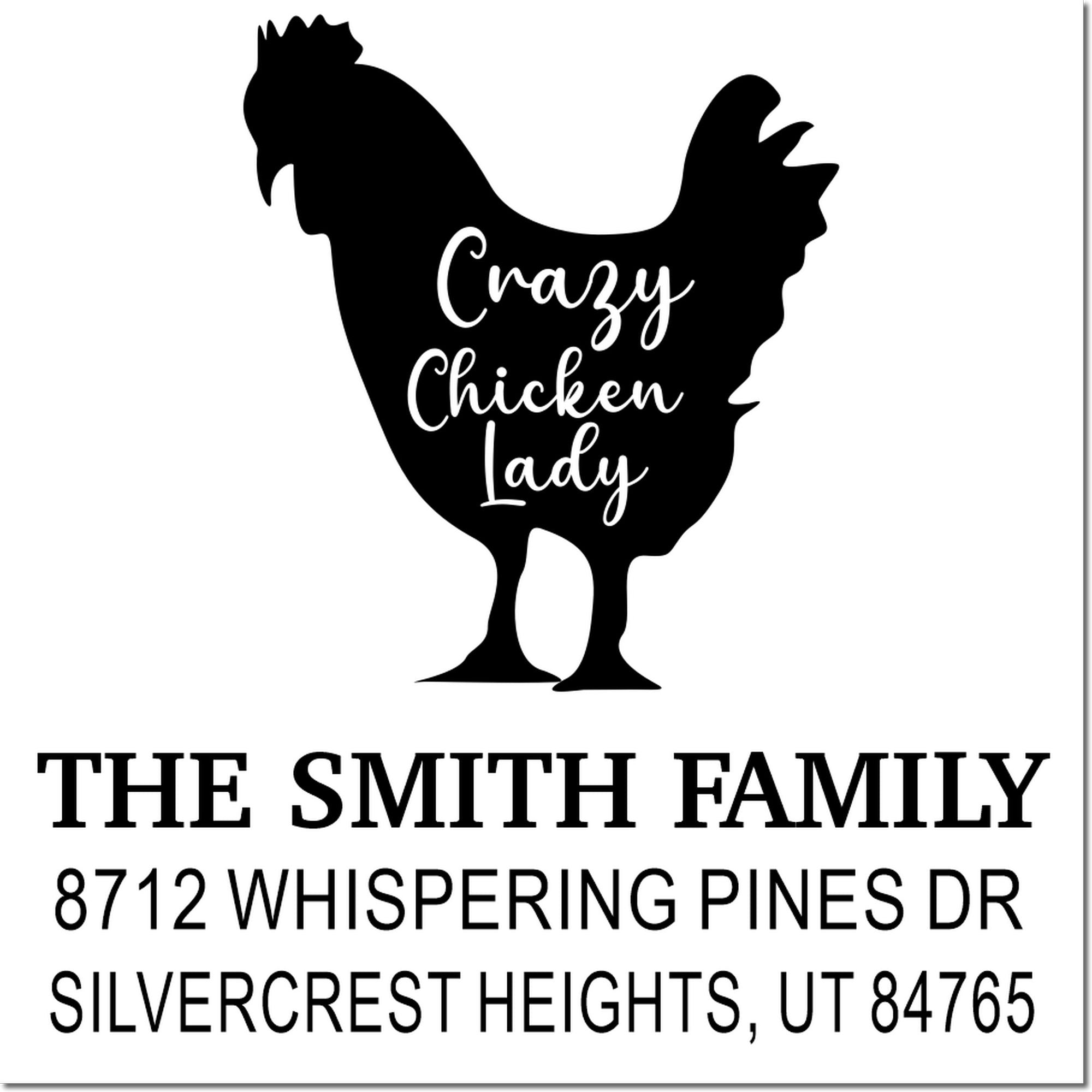 Custom Crazy Chicken Lady rubber stamp with black chicken silhouette, The Smith Family name, and address on a white background.