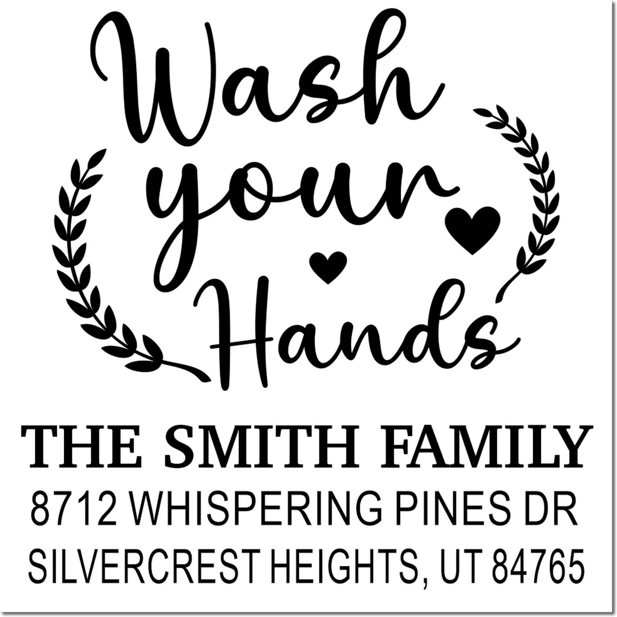 Custom Wash Your Hands address stamp with laurel leaves and hearts, featuring The Smith Family and Silvercrest Heights, UT address.