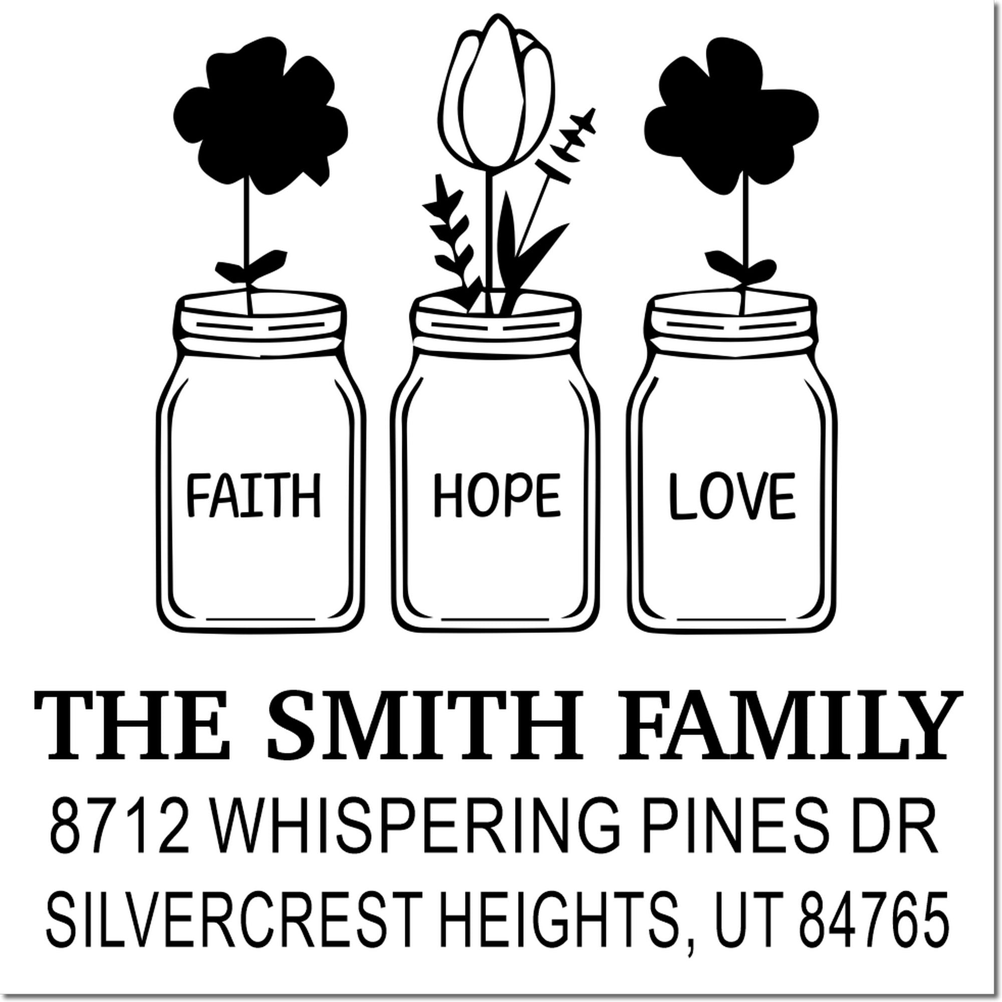 Custom faith, hope and love rubber stamp design with three mason jars and flowers, personalized for The Smith Family, Silvercrest Heights address.
