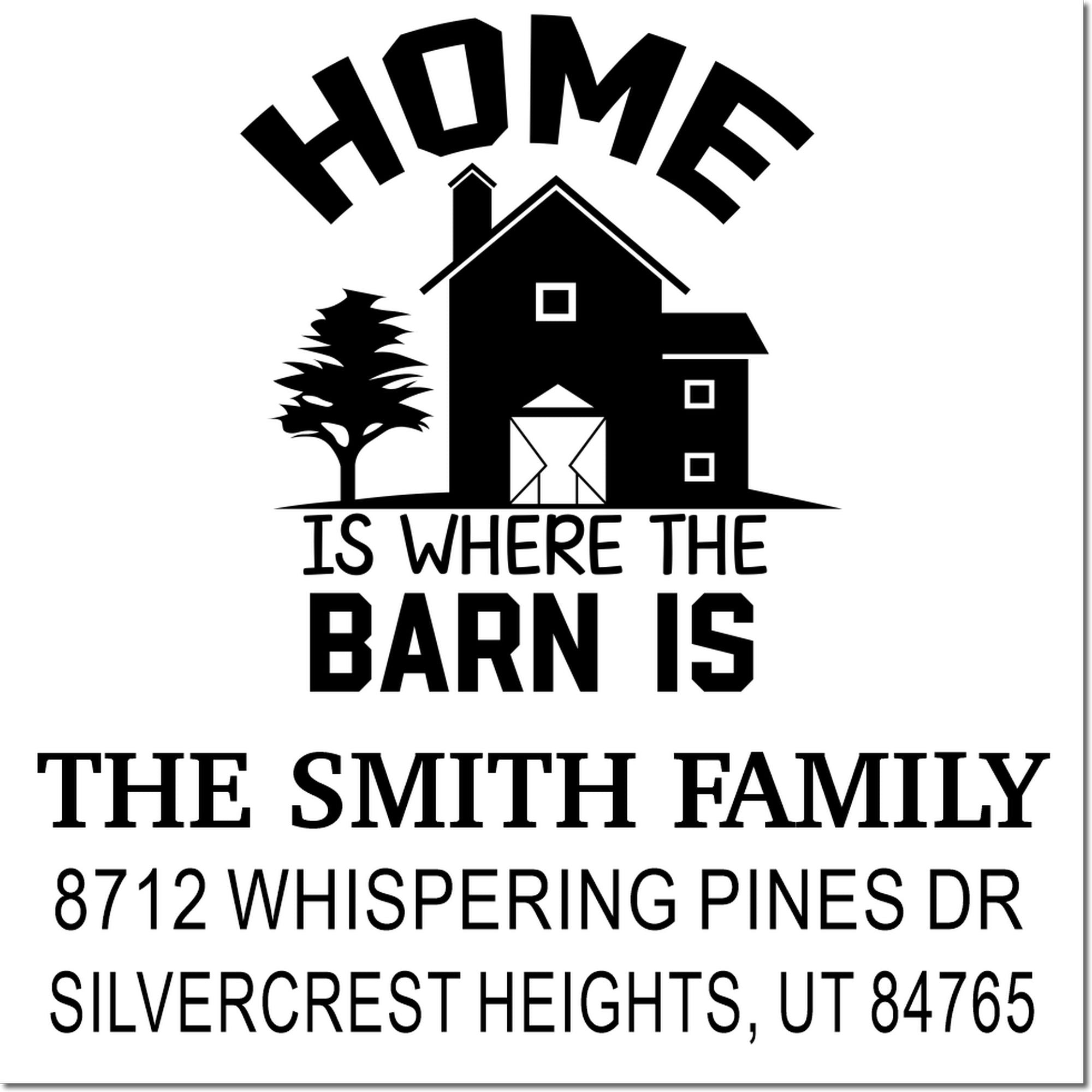 Custom family address stamp with house, tree and barn-themed text: Home is where the barn is, The Smith Family, Silvercrest Heights, UT.