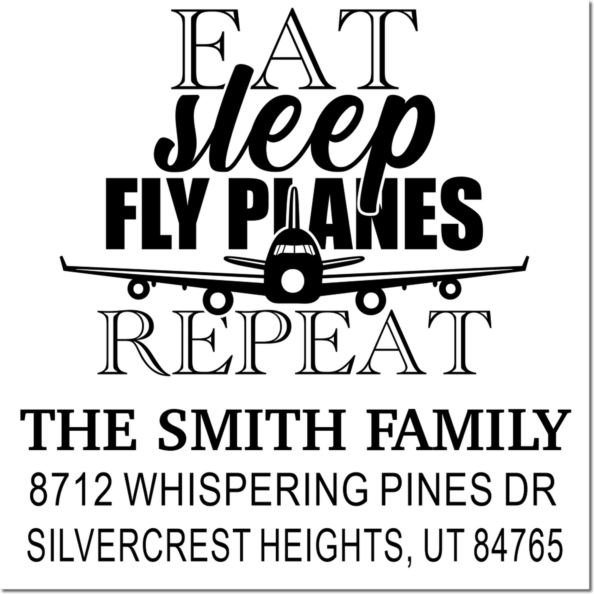 Custom aviation address stamp with Eat Sleep Fly Planes Repeat, airplane silhouette, and The Smith Family name and address in black text.
