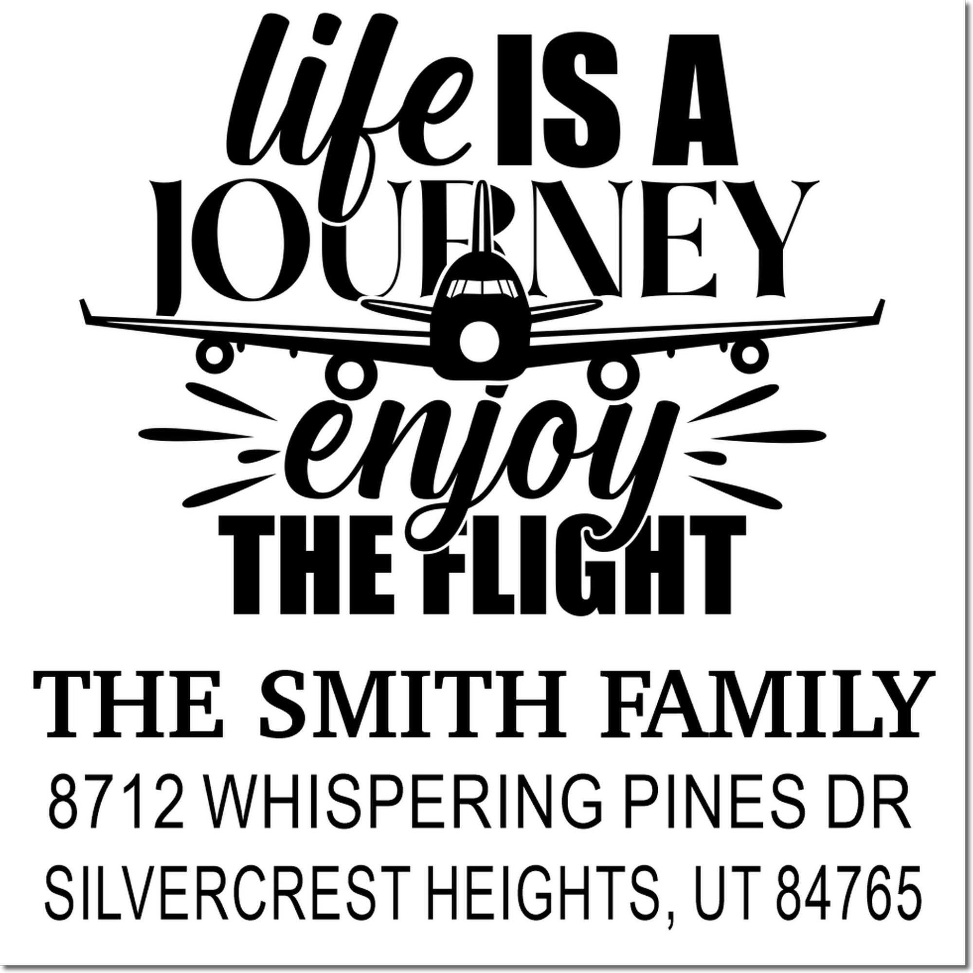 Custom family address stamp with airplane graphic and Life is a journey, enjoy the flight quote, featuring The Smith Family and Silvercrest Heights address.