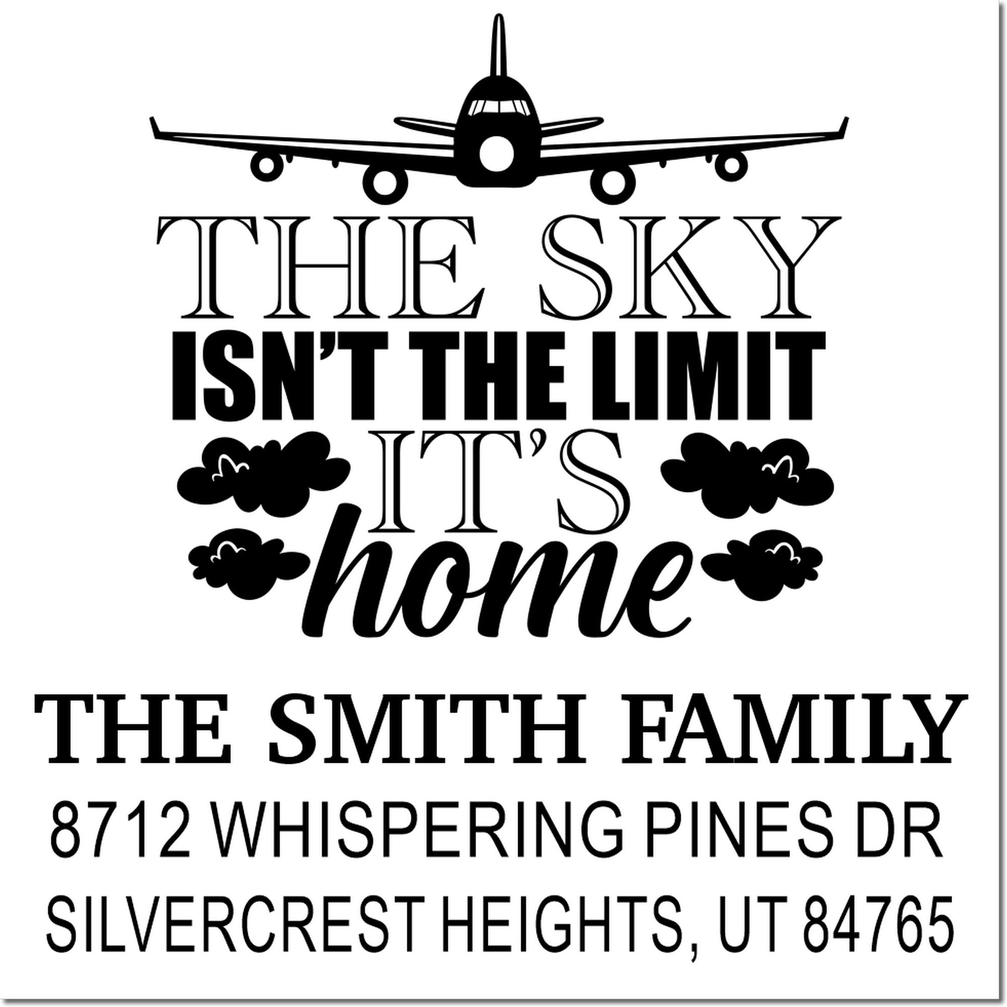 Personalized rubber stamp with airplane graphic, quote The sky isnt the limit, its home, Smith family name and address for custom mailings.
