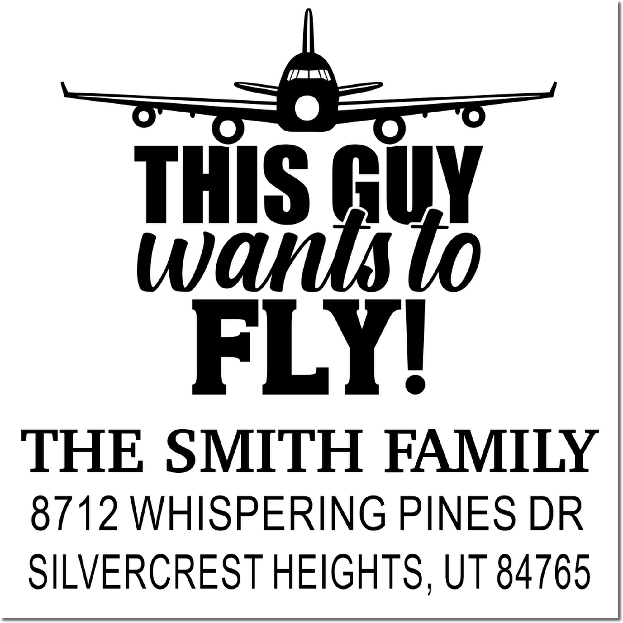 Custom self-inking address stamp with airplane silhouette, This guy wants to fly! slogan, and The Smith Family address on a white background.