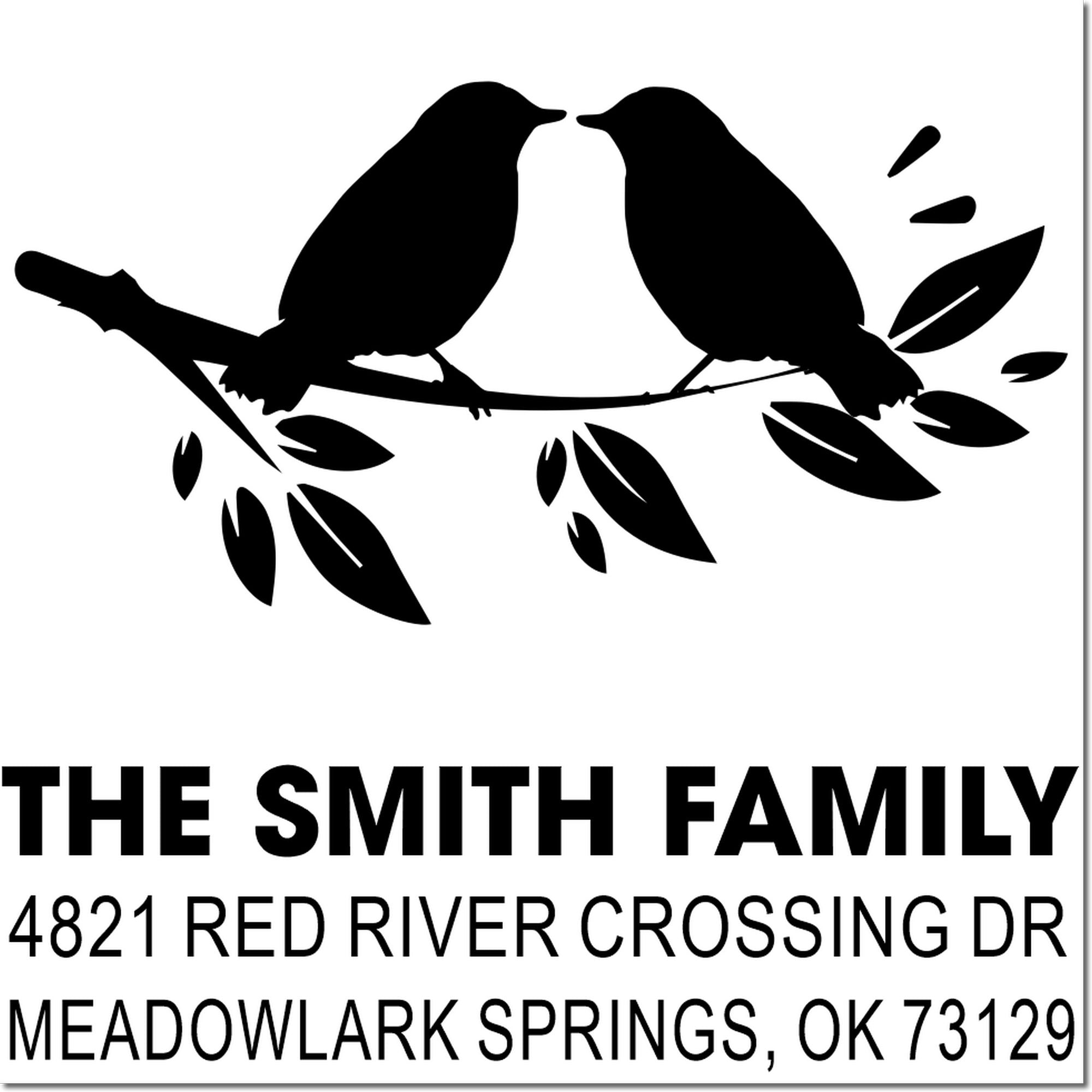 Custom address rubber stamp with two birds on a branch, The Smith Family, 4821 Red River Crossing Dr, Meadowlark Springs, OK 73129 for mailings and envelopes