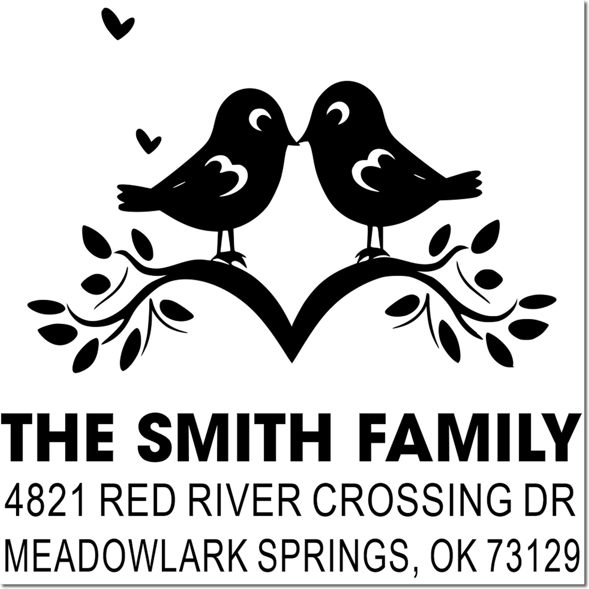 Custom rubber family address stamp with two birds and heart accents, The Smith Family, 4821 Red River Crossing Dr, Meadowlark Springs, OK 73129
