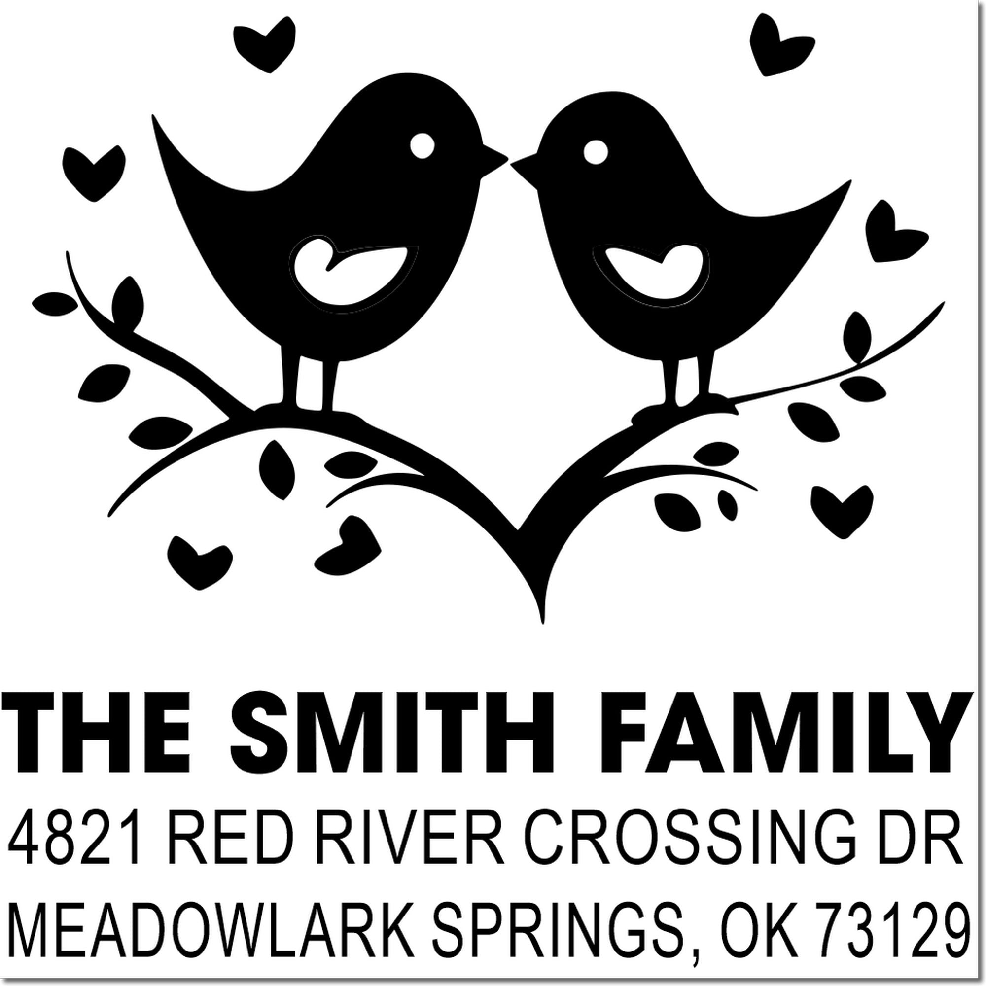 Custom address rubber stamp with two birds, hearts and branch design featuring The Smith Family, 4821 Red River Crossing Dr, Meadowlark Springs, OK 73129