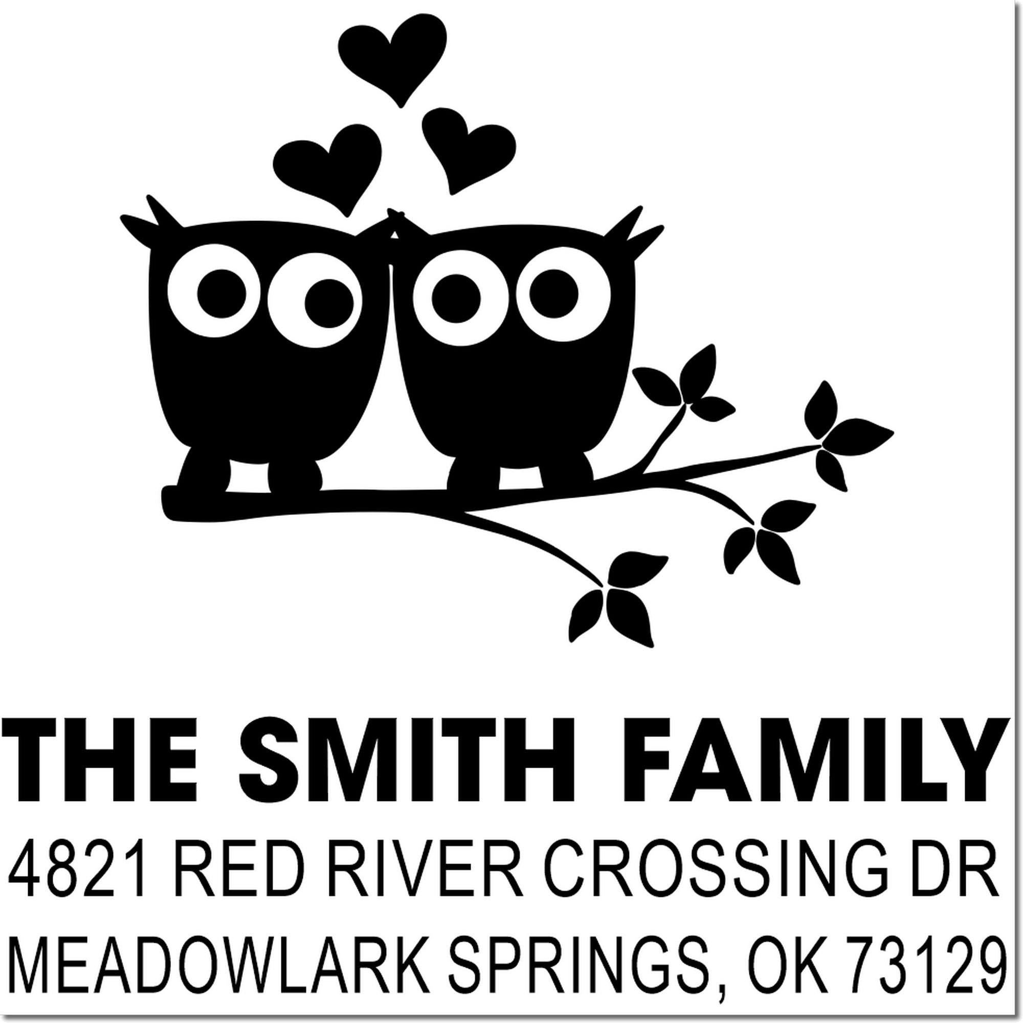 Custom owl family rubber address stamp with hearts and branch design for The Smith Family, 4821 Red River Crossing Dr, Meadowlark Springs OK 73129.