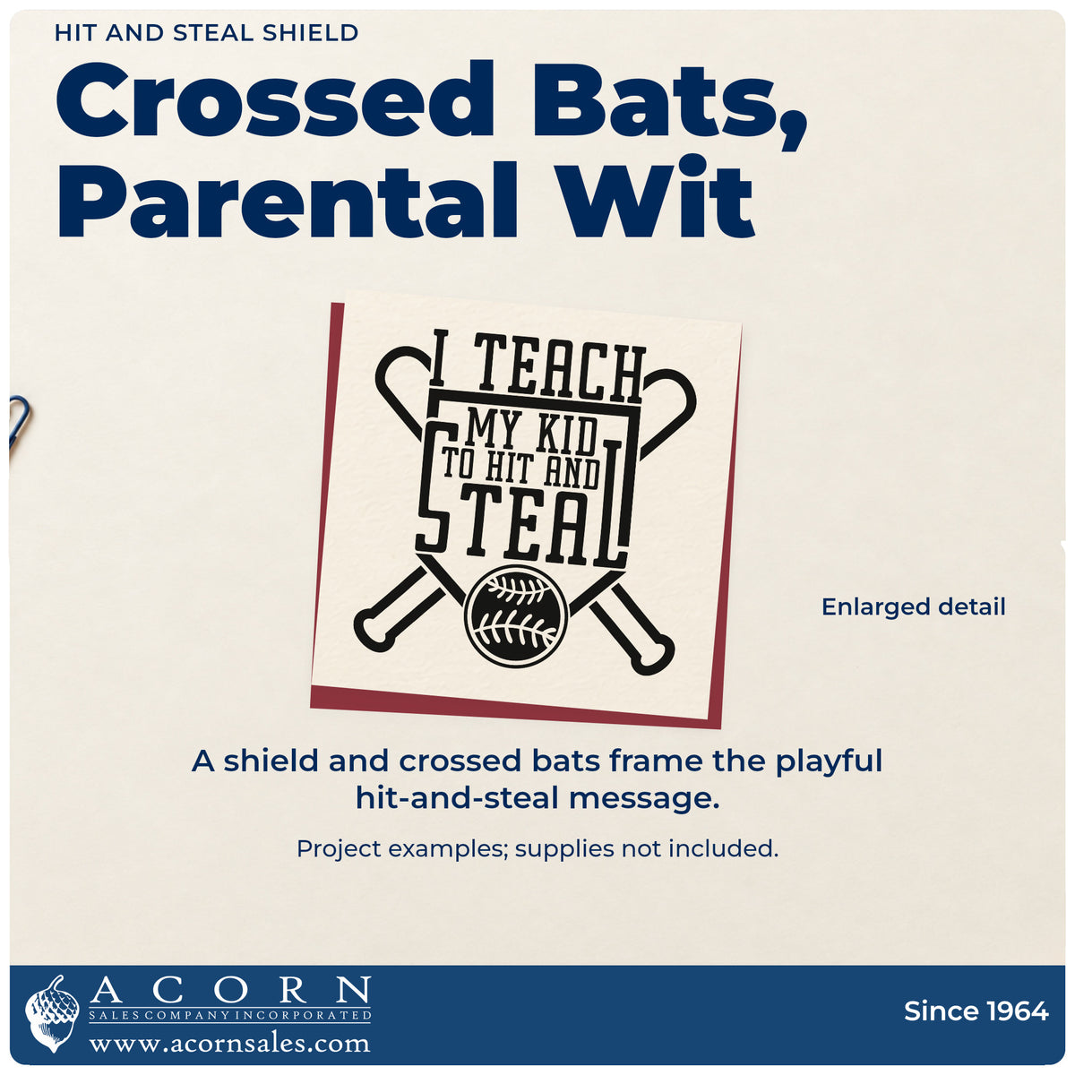 Enlarged detail of the Hit And Steal Shield Crossed Baseball Bats Stamp – Self-Inking imprint. Crossed bats and a baseball sit behind a shield-shaped arrangement of "I teach my kid to hit and steal."