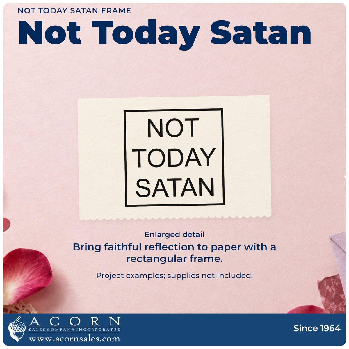 Enlarged detail of the Not Today Satan Frame Slim Pre-Inked Stamp imprint. A thin rectangular outline encloses three lines of simple "Not today Satan" lettering.