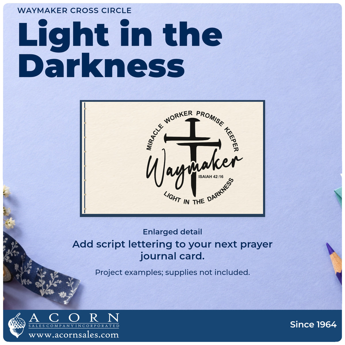 Enlarged detail of the Waymaker Three-Nail Cross Slim Pre-Inked Stamp imprint. A cross formed from three nails and "Waymaker" script with Isaiah 42:16 are surrounded by "Miracle worker," "Promise keeper," and "Light in the darkness."