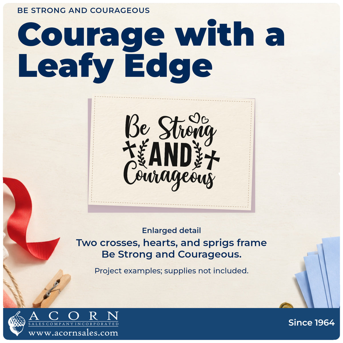 Enlarged detail of the Be Strong And Courageous Wood Handle Stamp imprint. Two crosses, leafy sprigs, and hearts accent "Be strong and courageous."