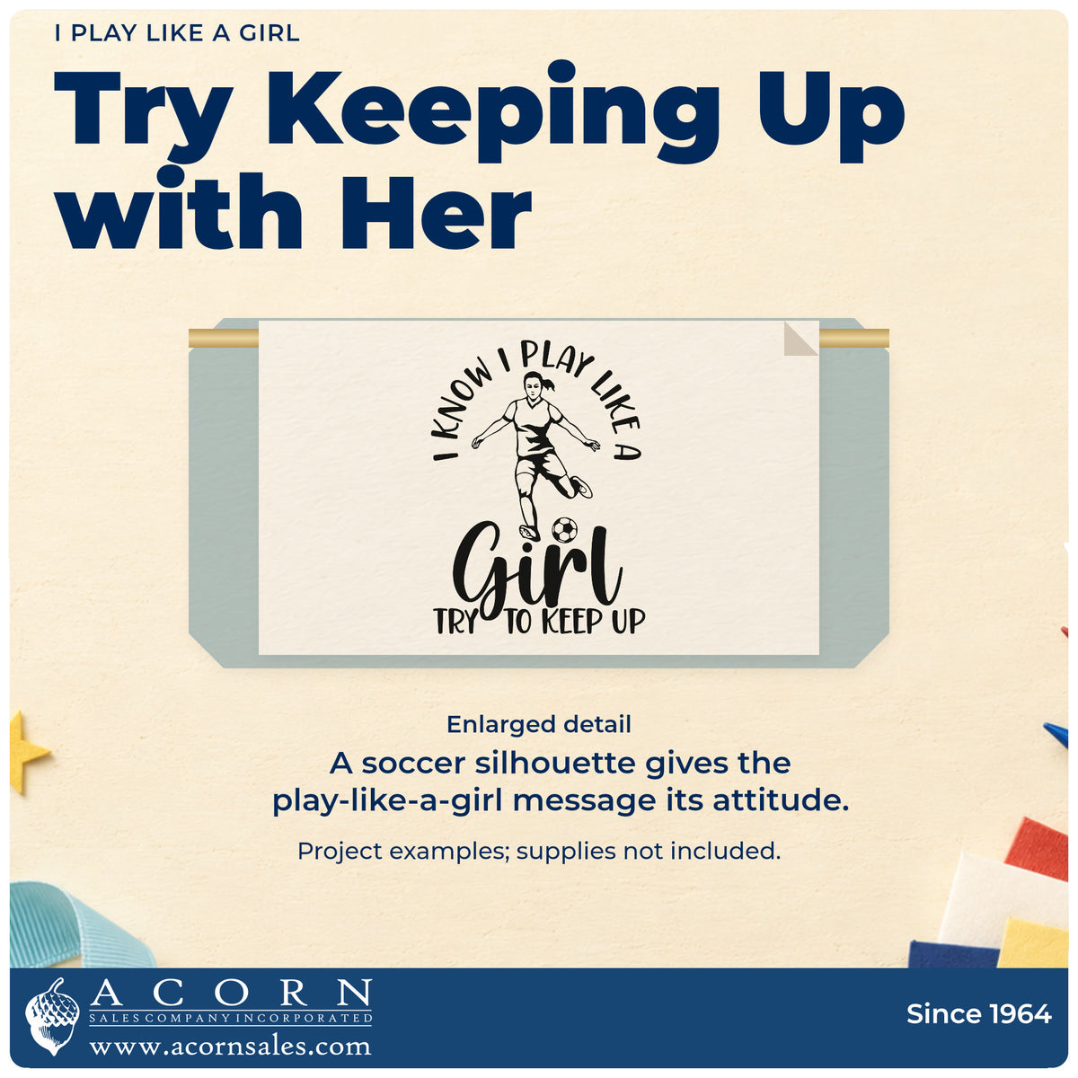 Enlarged detail of the I Play Like A Girl Pre-Inked Stamp – Slim imprint. A female soccer player accompanies "I know I play like a girl, try to keep up."