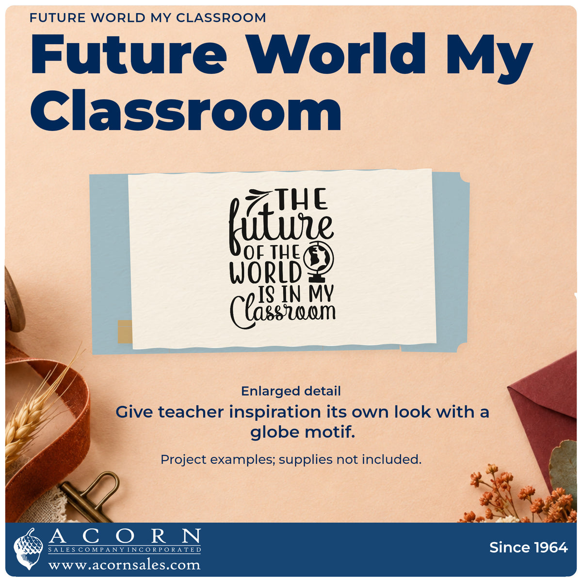 Enlarged detail of the Future World My Classroom Stamp – Premium Vintage Pro Wooden imprint. “The Future of the World Is in My Classroom” is accented with a globe and flourish.