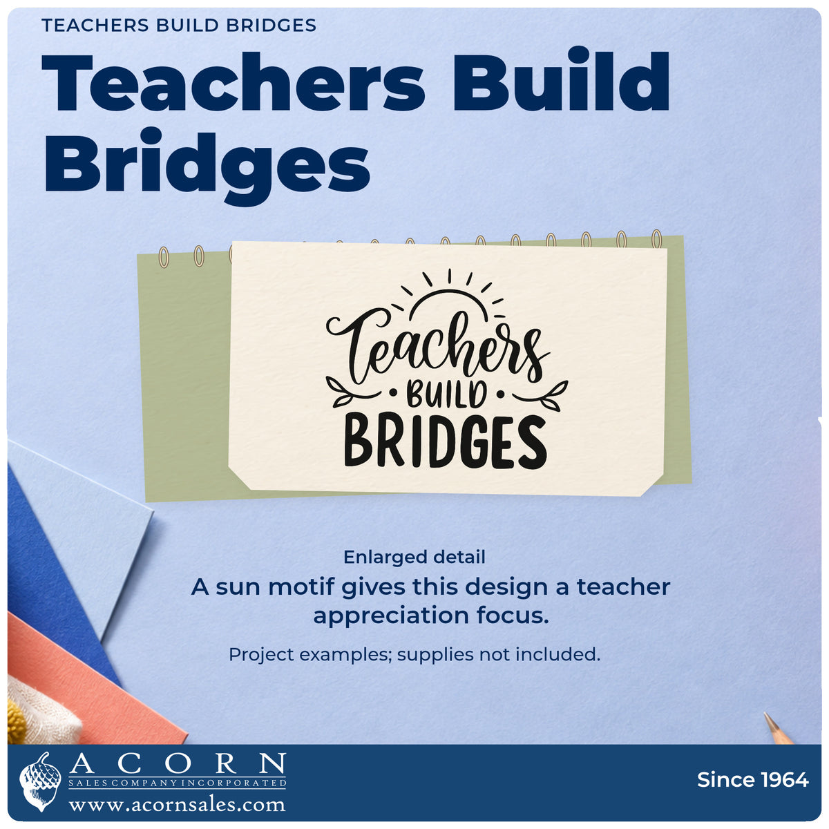 Enlarged detail of the Teachers Build Bridges Self-Inking Craft Stamp imprint. “Teachers Build Bridges” features a small rising sun and leafy accents.