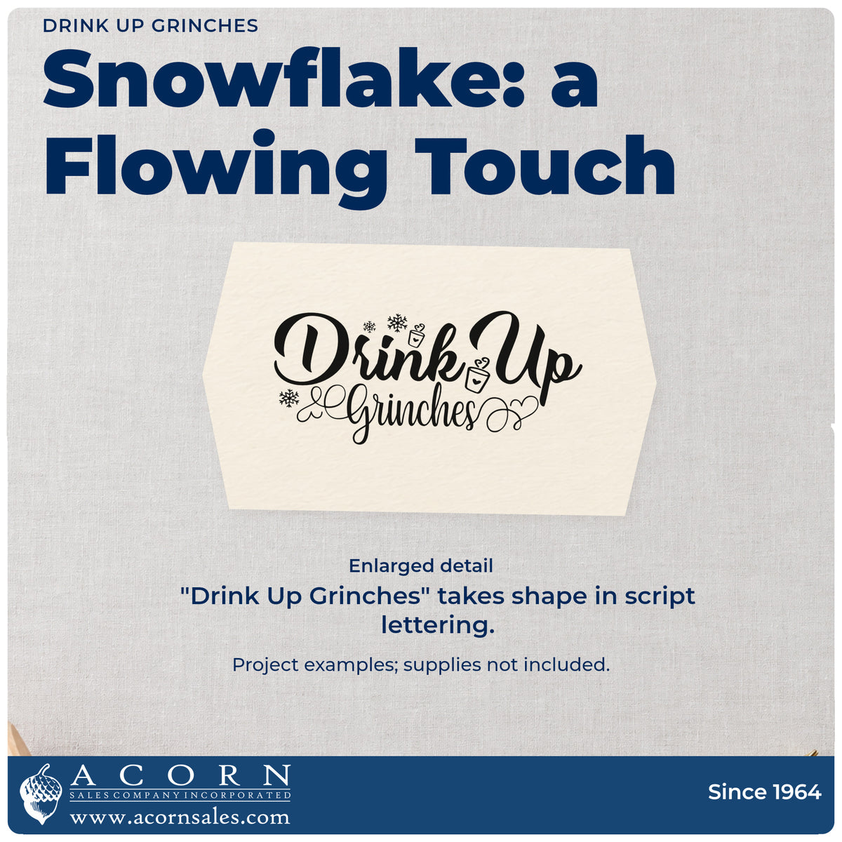 Enlarged detail of the Drink Up Grinches Snowflakes Stamp – Premium Vintage Pro Wooden imprint. “Drink Up Grinches” appears in script with snowflakes, a small drink, and curling flourishes.