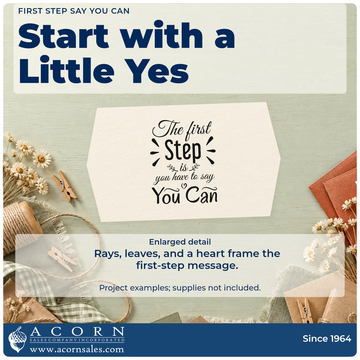 Enlarged detail of the The First Step Is You Have To Say You Can Self-Inking Stamp imprint. The phrase "The first step is you have to say you can" appears with decorative rays, leafy sprigs, and a heart.