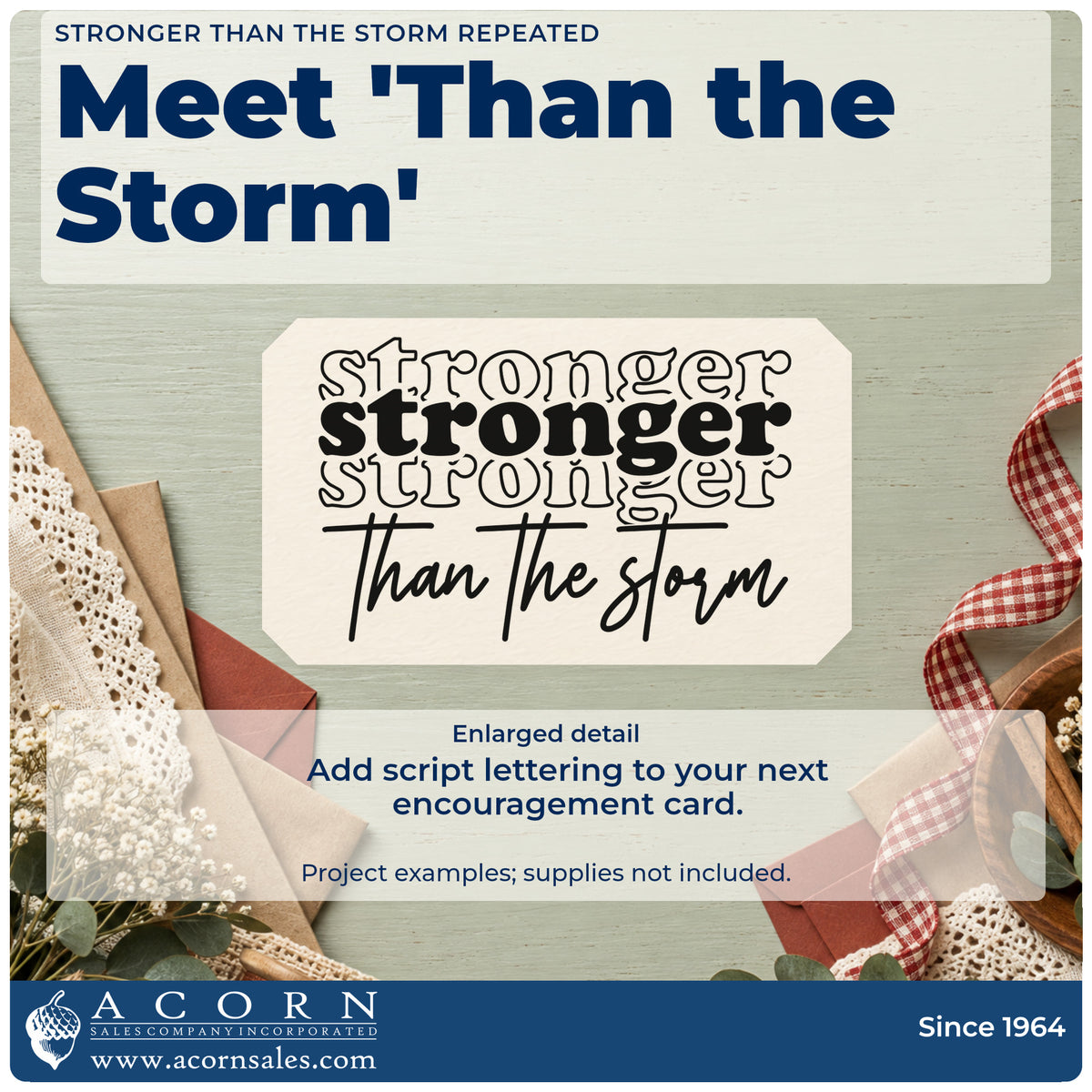 Enlarged detail of the Wood Handle Stronger Than The Storm Repeated Script Lettering Rubber Stamp imprint. The word "stronger" repeats in outlined and solid rows above the script phrase "than the storm."