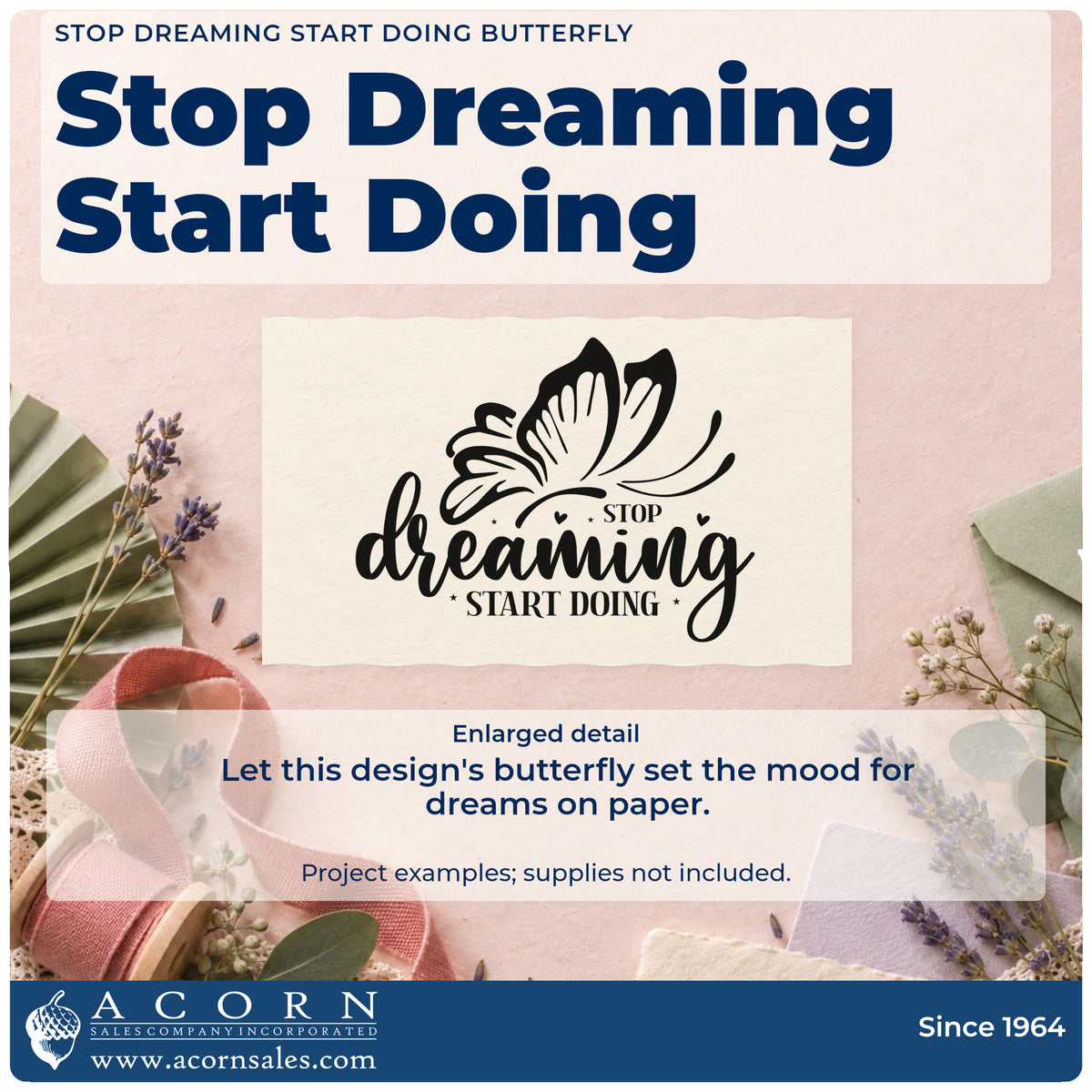 Enlarged detail of the Stop Dreaming Start Doing Butterfly Self-Inking Craft Stamp imprint. A large butterfly tops the words "Stop dreaming start doing" with small dots.