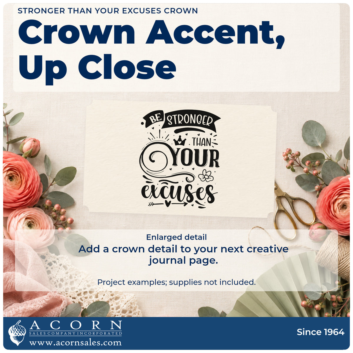 Enlarged detail of the Stronger Than Your Excuses Crown Floral Accents Slim Pre-Inked Stamp imprint. The phrase "Be stronger than your excuses" includes a banner, crown, flower, arrow, and large curled flourish.
