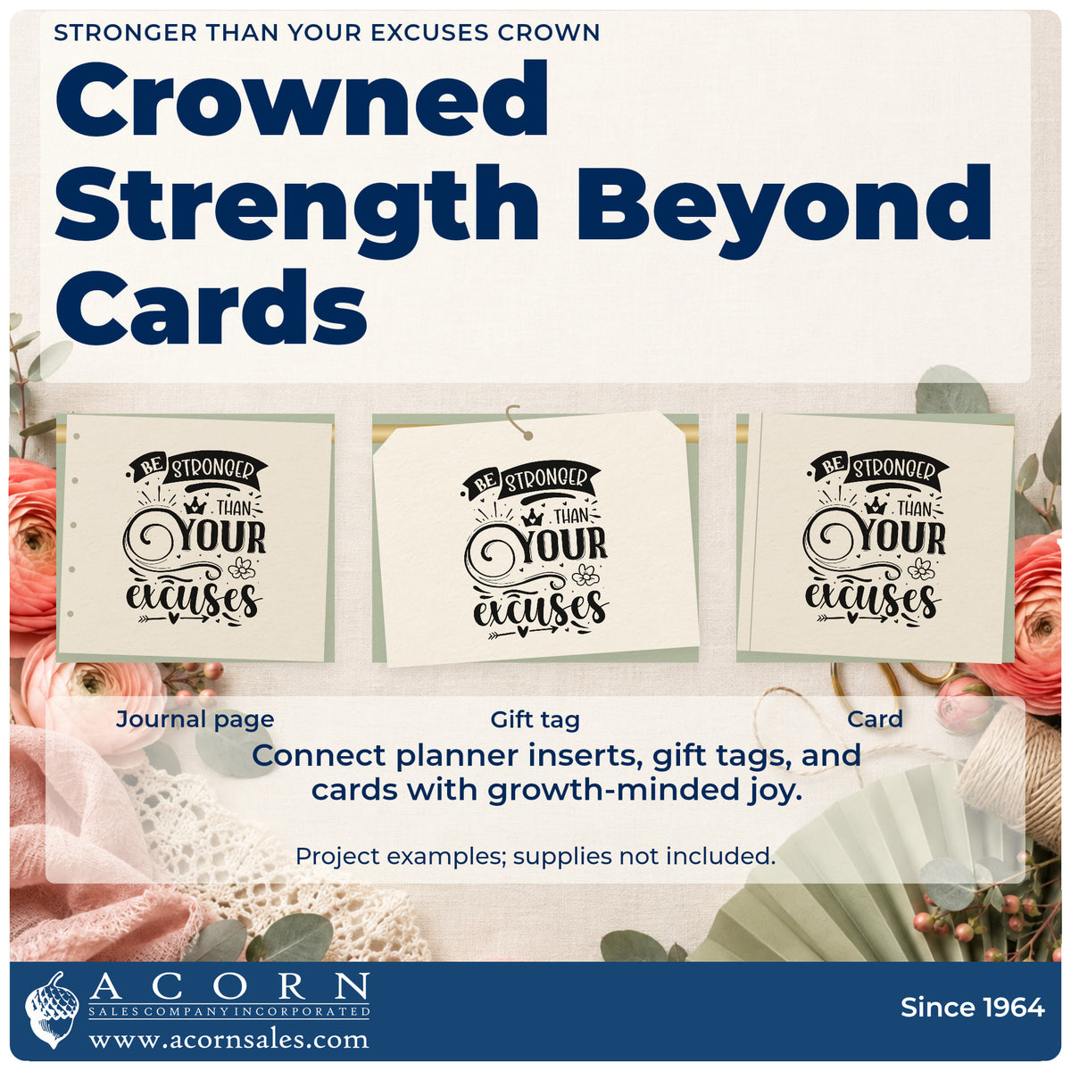 Three project examples made with the Stronger Than Your Excuses Crown Floral Accents Premium Wooden Stamp – Vintage Pro, including run time sheet.