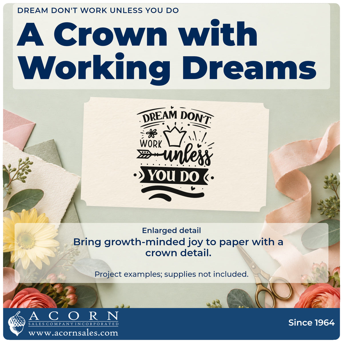 Enlarged detail of the Wood Handle Dream Don't Work Unless You Do Rubber Stamp imprint. The words "Dream don't work unless you do" include a crown, flower, arrow, banner, rays, and broad curved underlines.