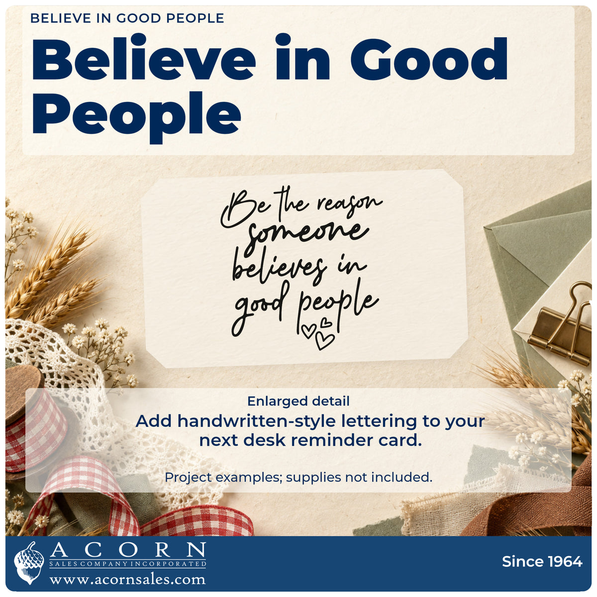 Enlarged detail of the Believe In Good People Rubber Stamp – Wood Handle imprint. Be the reason someone believes in good people appears in handwritten script with small hearts.