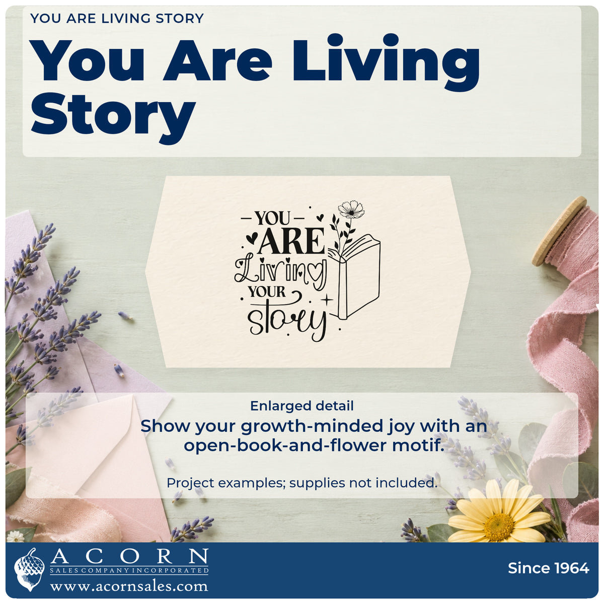 Enlarged detail of the You Are Living Your Story Self-Inking Stamp imprint. YOU ARE LIVING YOUR story appears beside an open book with a flower rising from its pages.