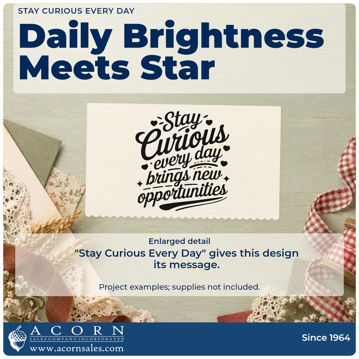 Enlarged detail of the Stay Curious Every Day Brings New Opportunities Rubber Stamp – Wood Handle imprint. Stay Curious every day brings new opportunities appears with hearts, sparkles, and underlines.