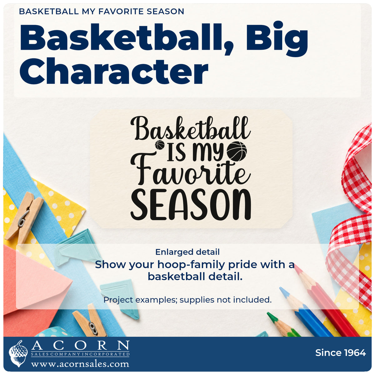 Enlarged detail of the Basketball My Favorite Season Pre-Inked Stamp – Slim imprint. Basketball IS MY Favorite SEASON appears in mixed lettering with a basketball.