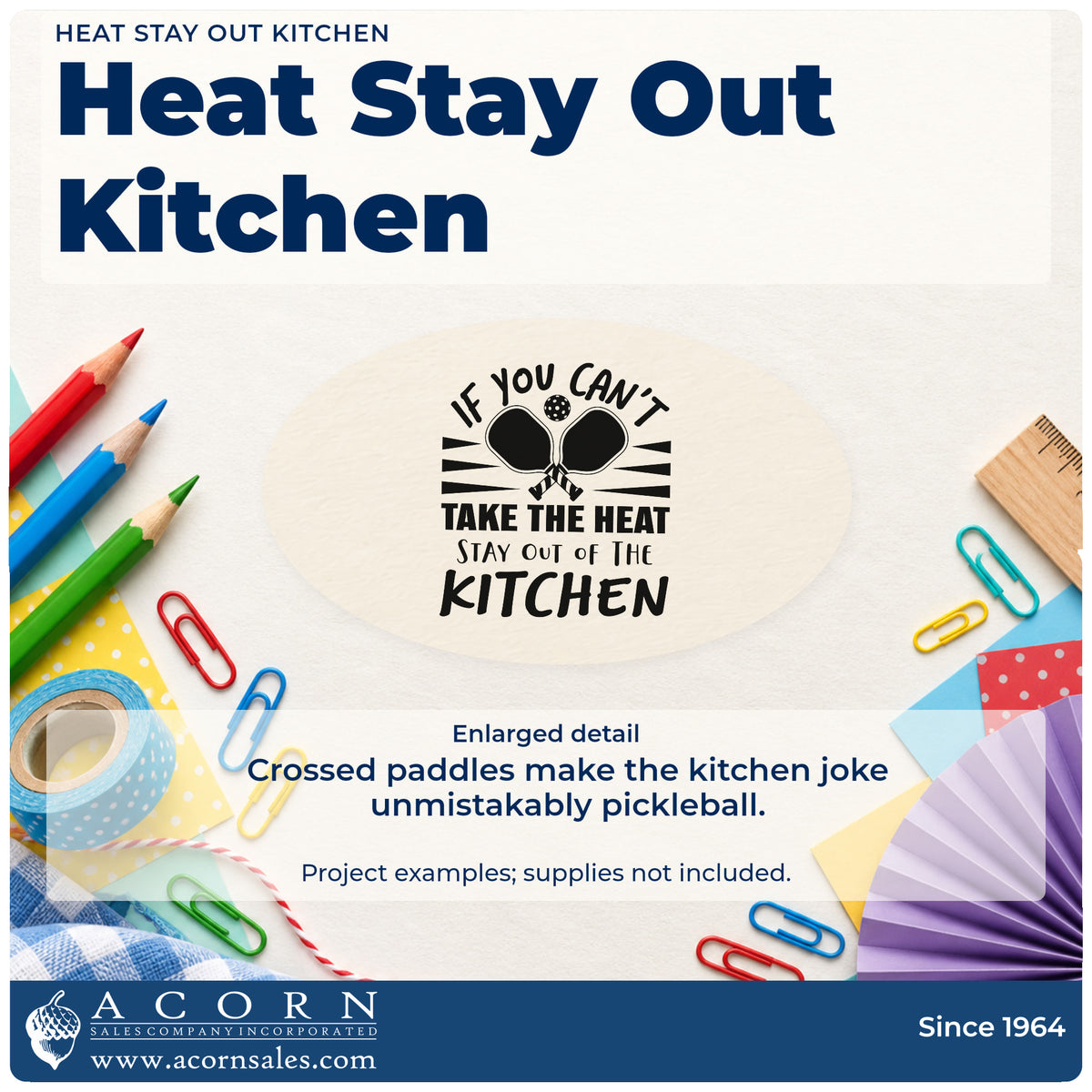 Enlarged detail of the If You Can't Take The Heat Stay Out Of The Kitchen Slim Pre-Inked Stamp imprint. IF YOU CAN'T TAKE THE HEAT STAY OUT OF THE KITCHEN appears with crossed paddles and a ball.