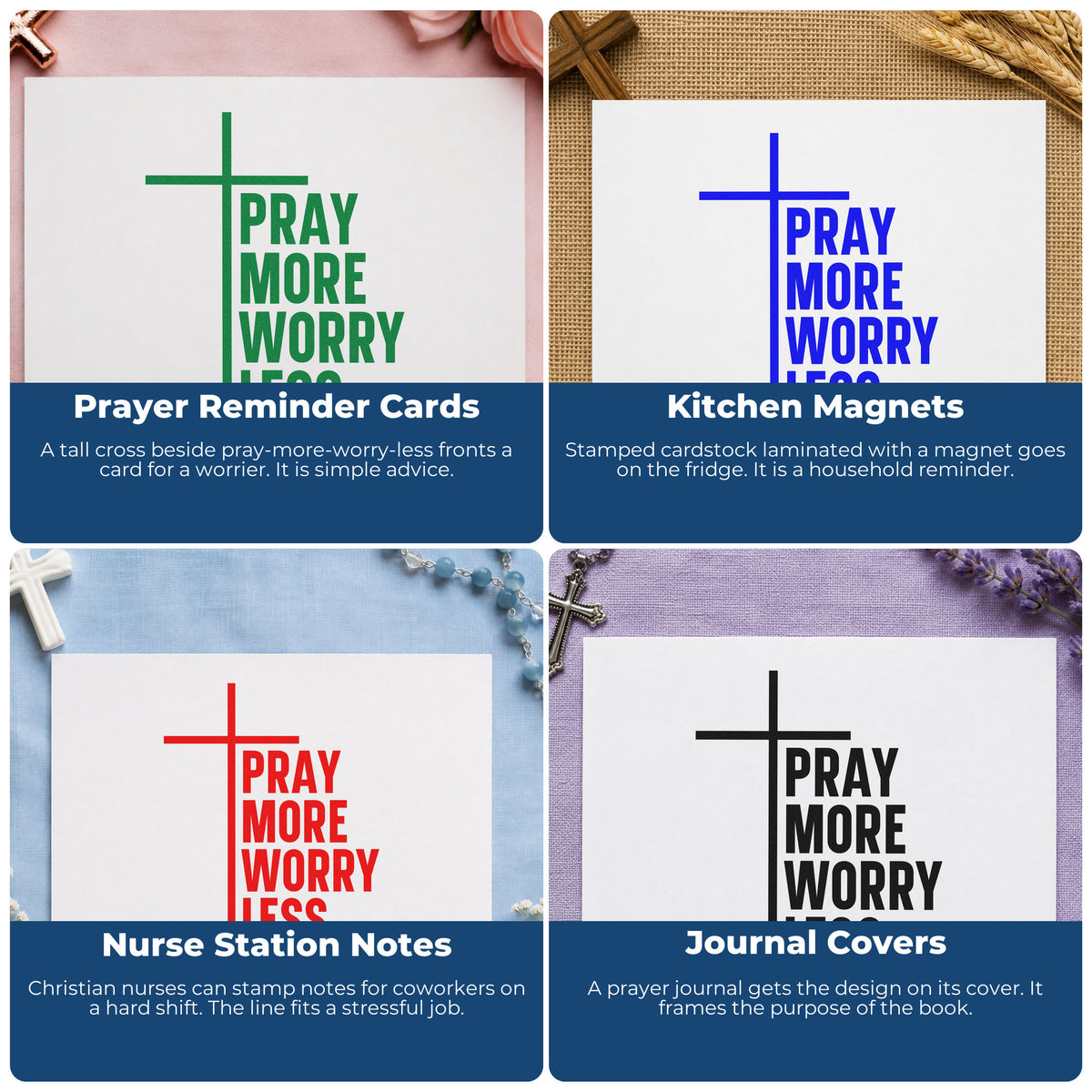 Four ways to use the Pre-Inked Pray More, Worry Less With Cross Stamp – PSI: prayer reminder cards, kitchen magnets, nurse station notes and journal covers.