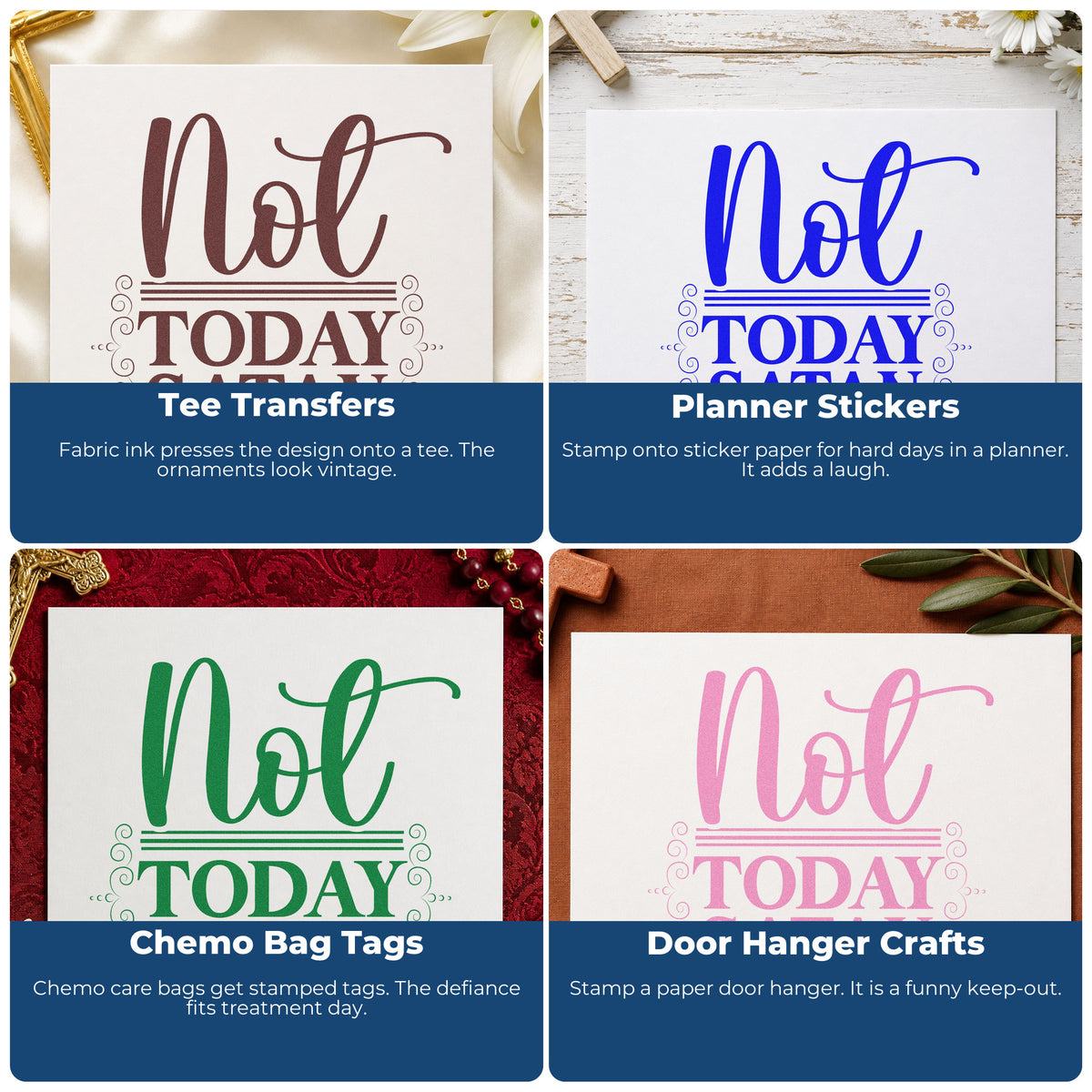 Four ways to use the PSI Pre-Inked Not Today Satan Ornamental Frame Accent Stamp: tee transfers, planner stickers, chemo bag tags and door hanger crafts.