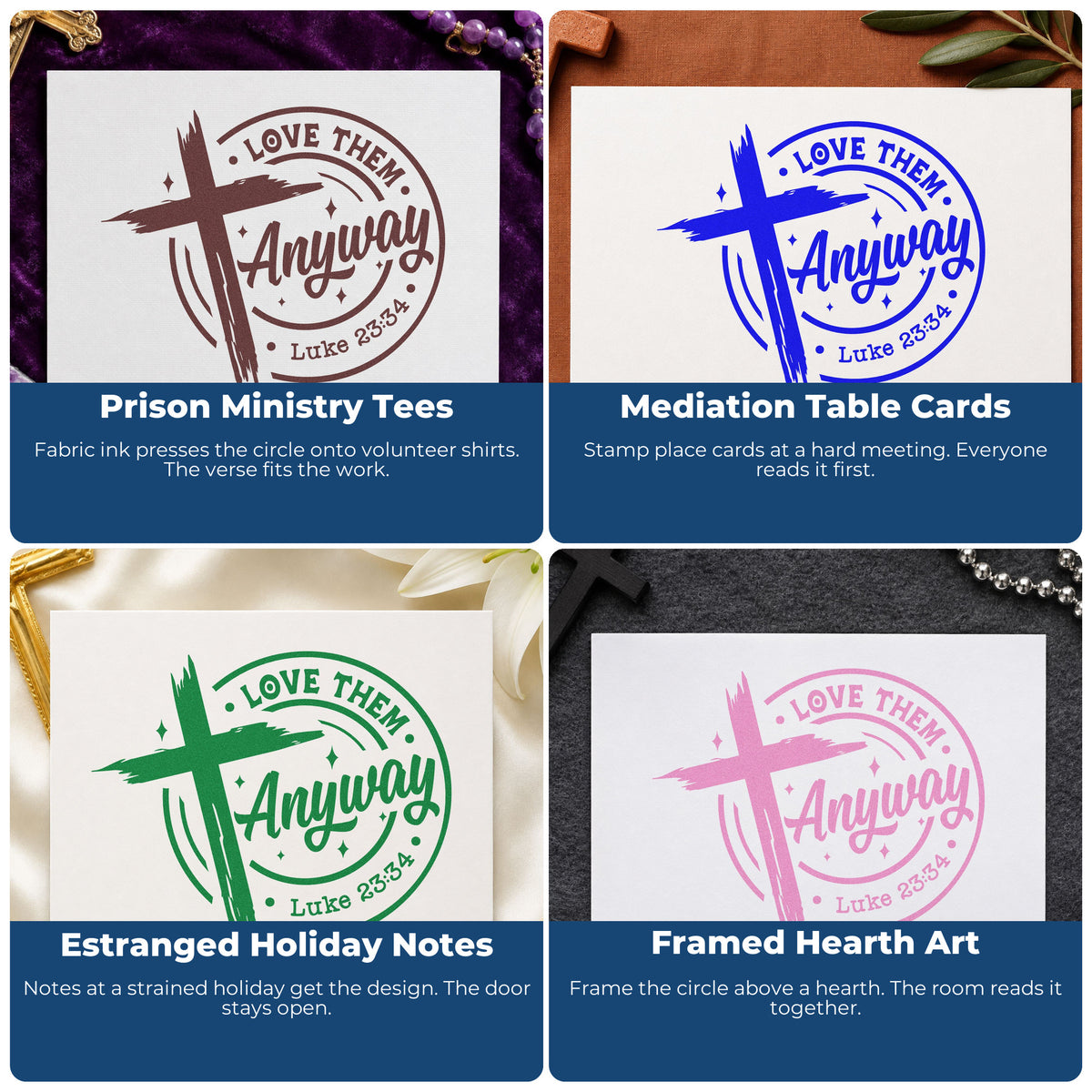 Four ways to use the Love Them Anyway Wood Handle Stamp: prison ministry tees, mediation table cards, estranged holiday notes and framed hearth art.