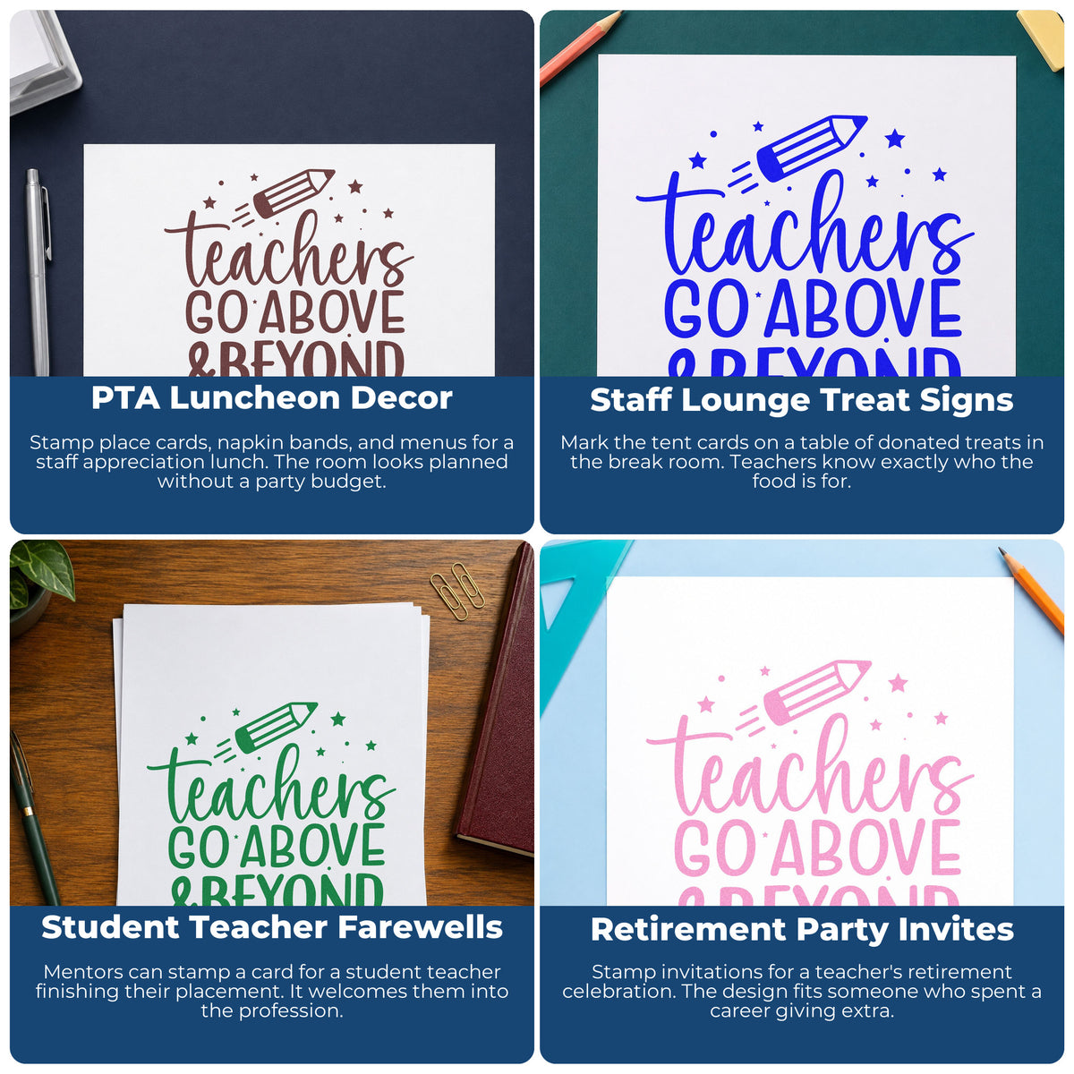Four ways to use the Teachers Go Above & Beyond Pencil Stamp – Self-Inking: pta luncheon decor, staff lounge treat signs, student teacher farewells and retirement party invites.