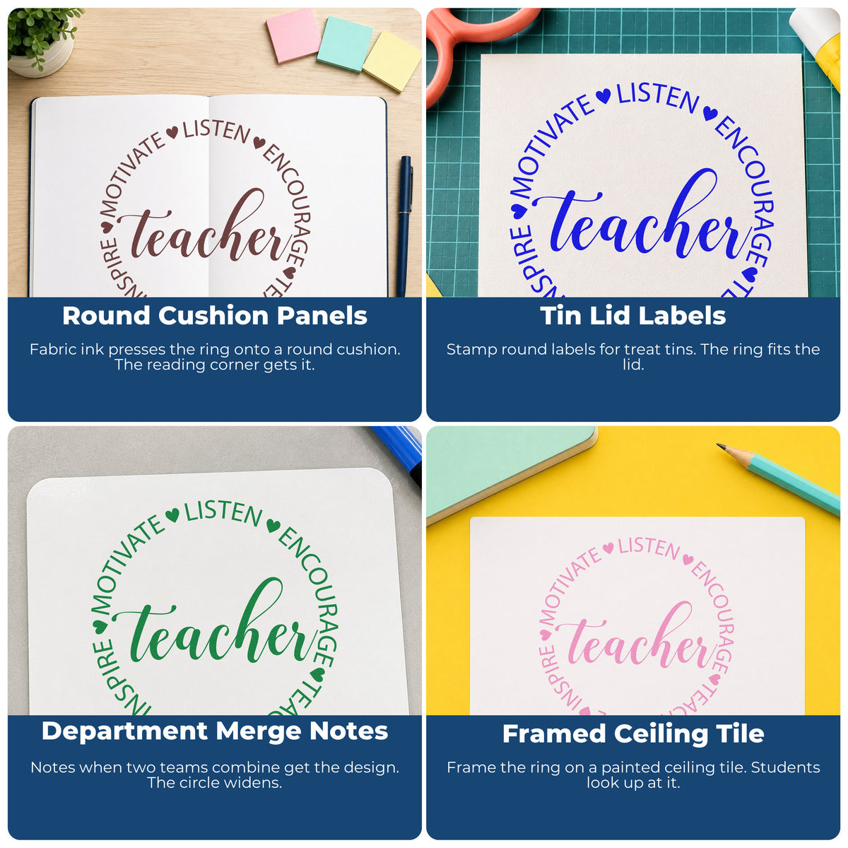 Four ways to use the Teacher Motivate Inspire Circle With Hearts Stamp – Self-Inking: round cushion panels, tin lid labels, department merge notes and framed ceiling tile.