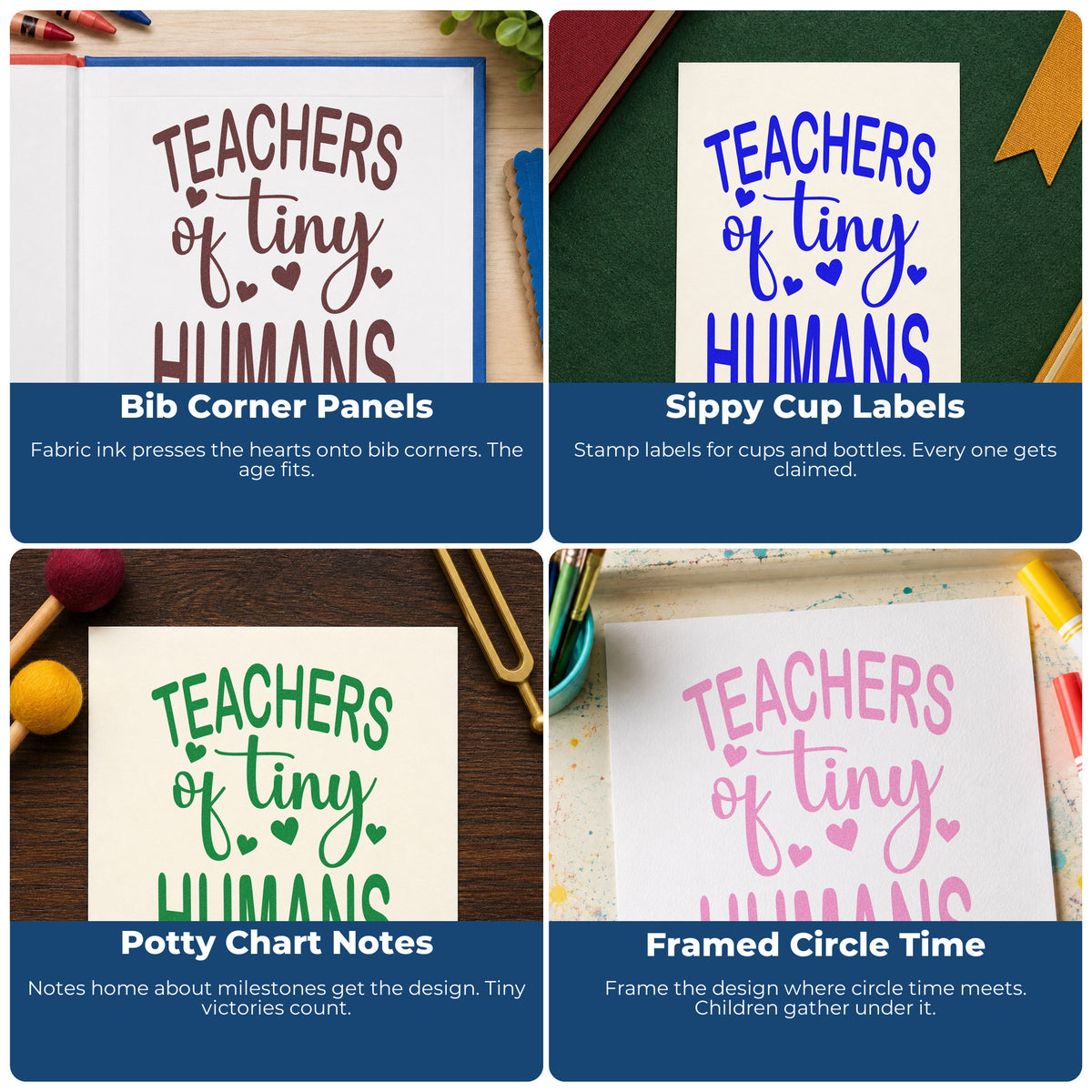 Four ways to use the Wood Handle Teachers Of Tiny Humans With Hearts Rubber Stamp: bib corner panels, sippy cup labels, potty chart notes and framed circle time.